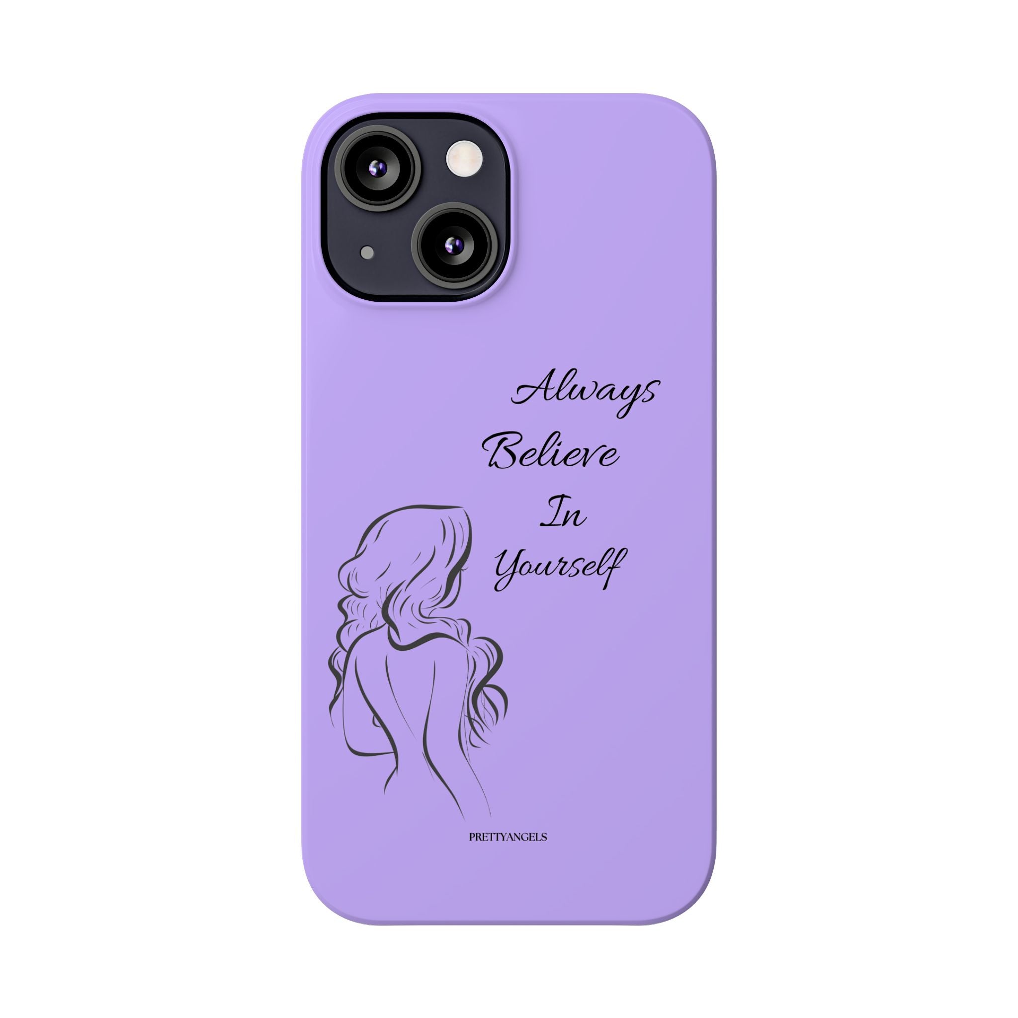 Always Believe in Yourself Phone Case - Lavender Aesthetic Slim Cover with Sketch of Baddie Girl for Confident, Empowered Girls