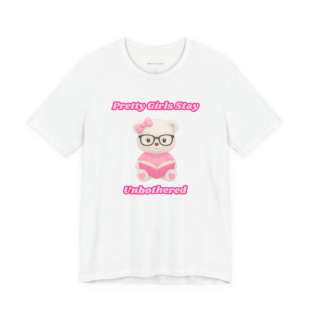 Pretty Girls Stay Unbothered Teddy Bear T-Shirt – Cute Aesthetic Pink Book Tee for Girls | Girly Soft Girl Graphic Tee | Unbothered Baddie Shirt | DTF Print