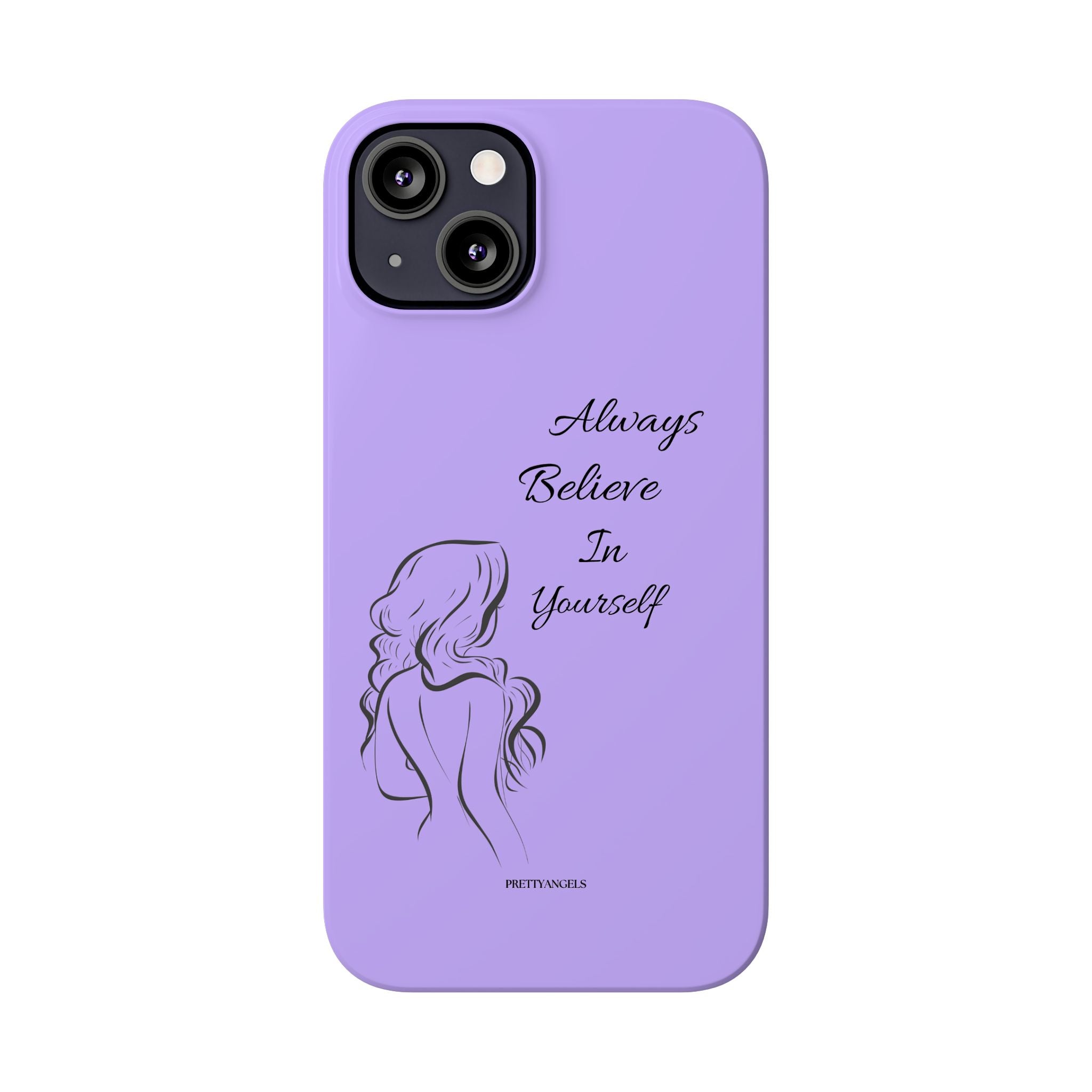 Always Believe in Yourself Phone Case - Lavender Aesthetic Slim Cover with Sketch of Baddie Girl for Confident, Empowered Girls