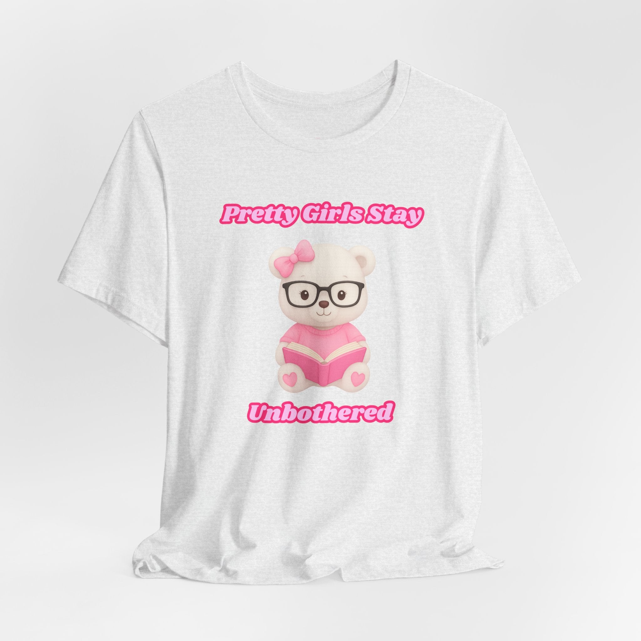 Pretty Girls Stay Unbothered Teddy Bear T-Shirt – Cute Aesthetic Pink Book Tee for Girls | Girly Soft Girl Graphic Tee | Unbothered Baddie Shirt | DTF Print