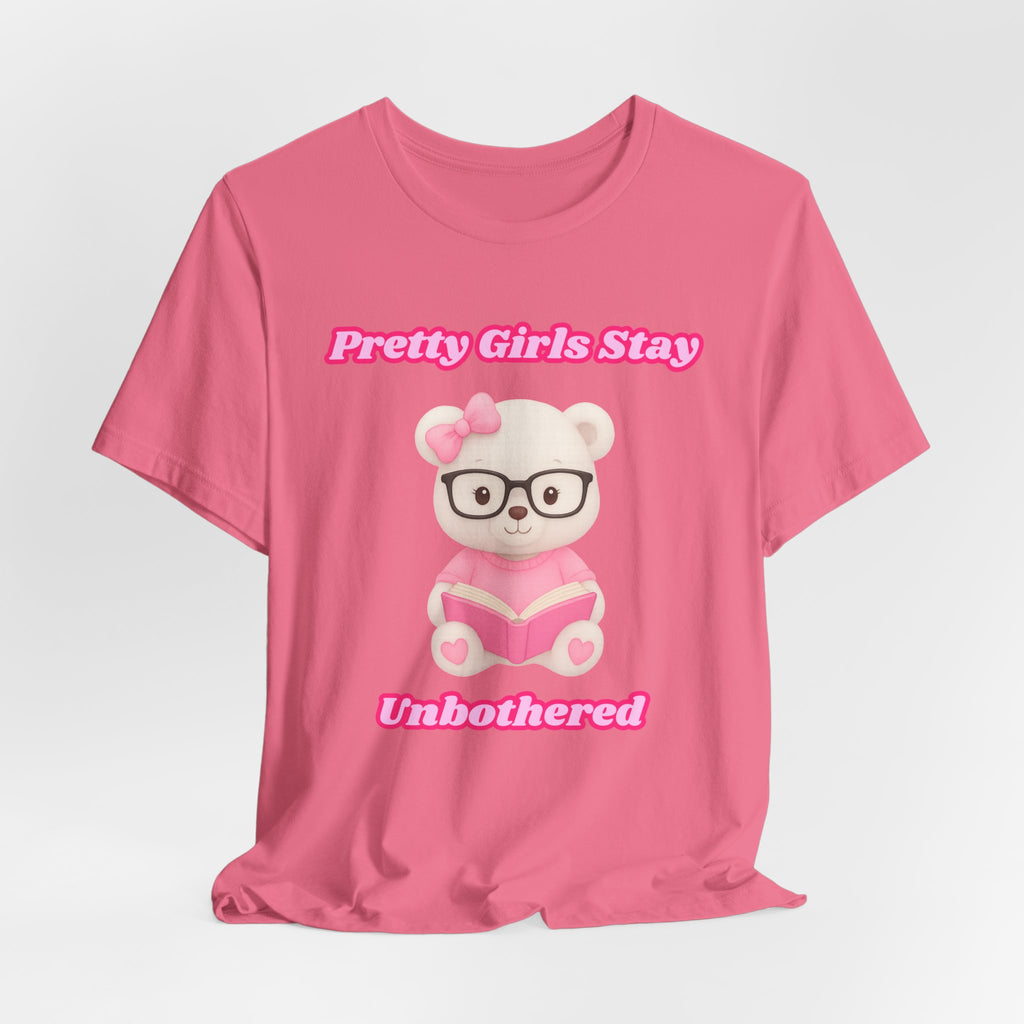 Pretty Girls Stay Unbothered Teddy Bear T-Shirt – Cute Aesthetic Pink Book Tee for Girls | Girly Soft Girl Graphic Tee | Unbothered Baddie Shirt | DTF Print
