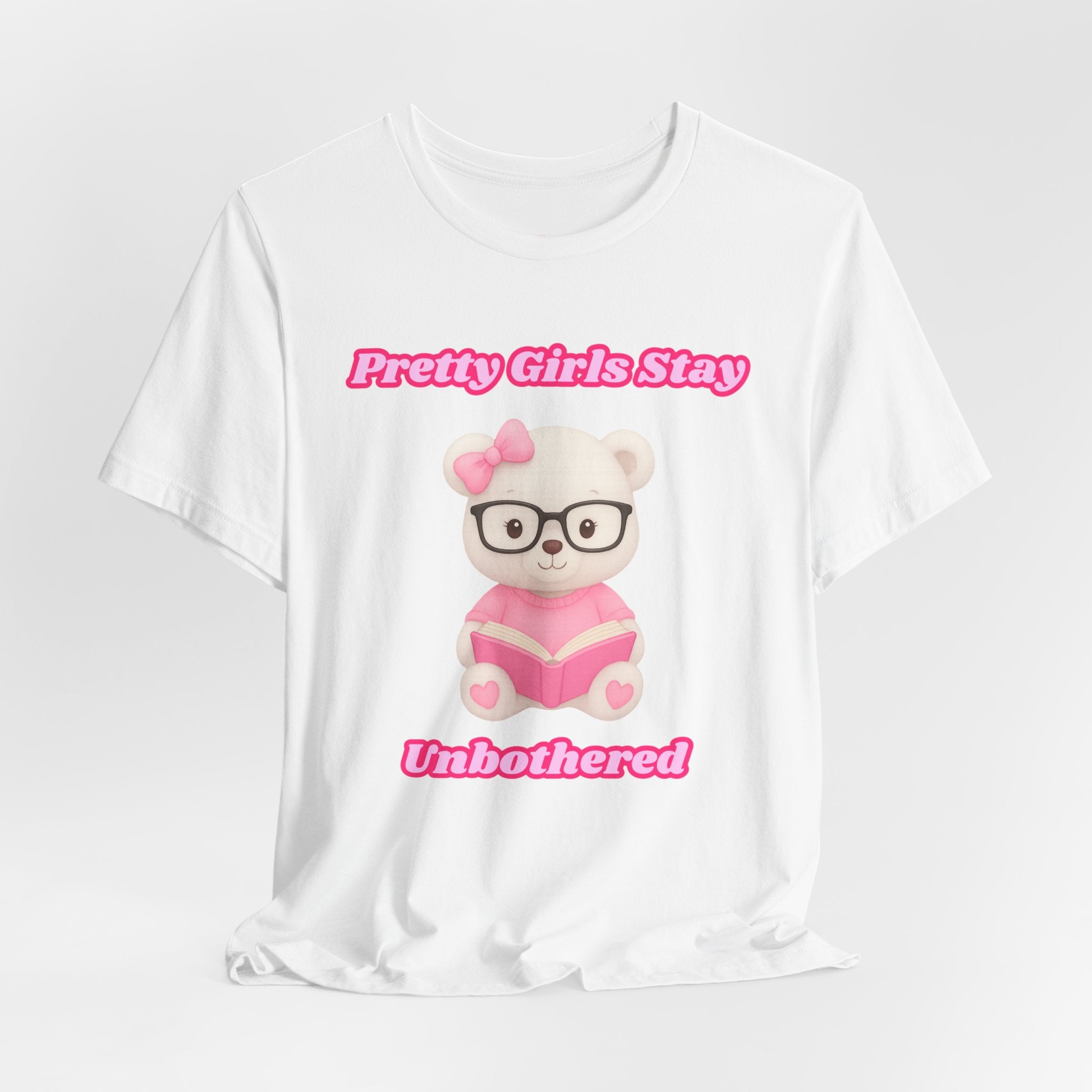 Pretty Girls Stay Unbothered Teddy Bear T-Shirt – Cute Aesthetic Pink Book Tee for Girls | Girly Soft Girl Graphic Tee | Unbothered Baddie Shirt | DTF Print