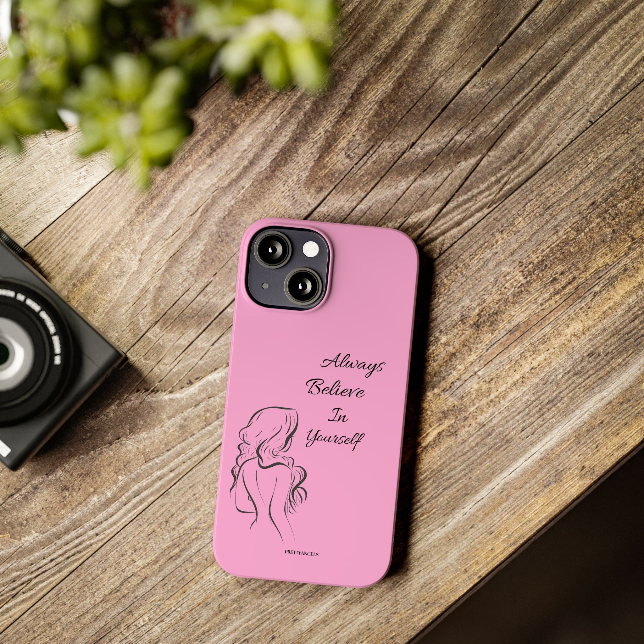 Always Believe In Yourself Phone Case - Light Pink Slim Girly Cover with Baddie Sketch Design for Confident, Feminine Girly Girls