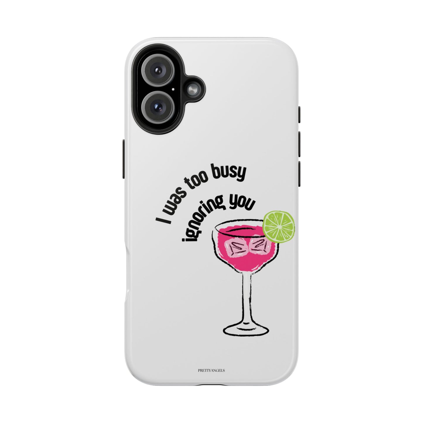 I was too busy ignoring you Phone Case