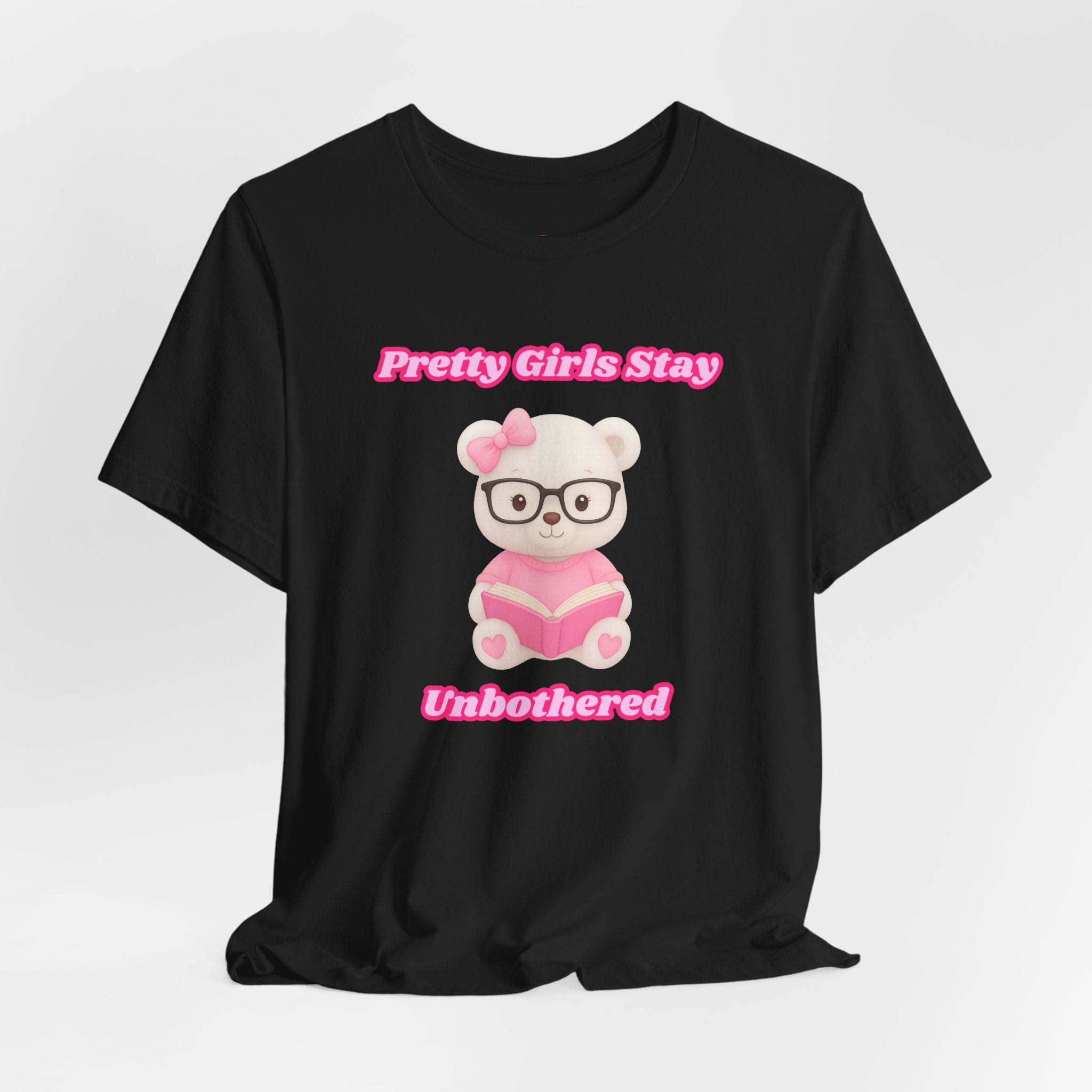Pretty Girls Stay Unbothered Teddy Bear T-Shirt – Cute Aesthetic Pink Book Tee for Girls | Girly Soft Girl Graphic Tee | Unbothered Baddie Shirt | DTF Print