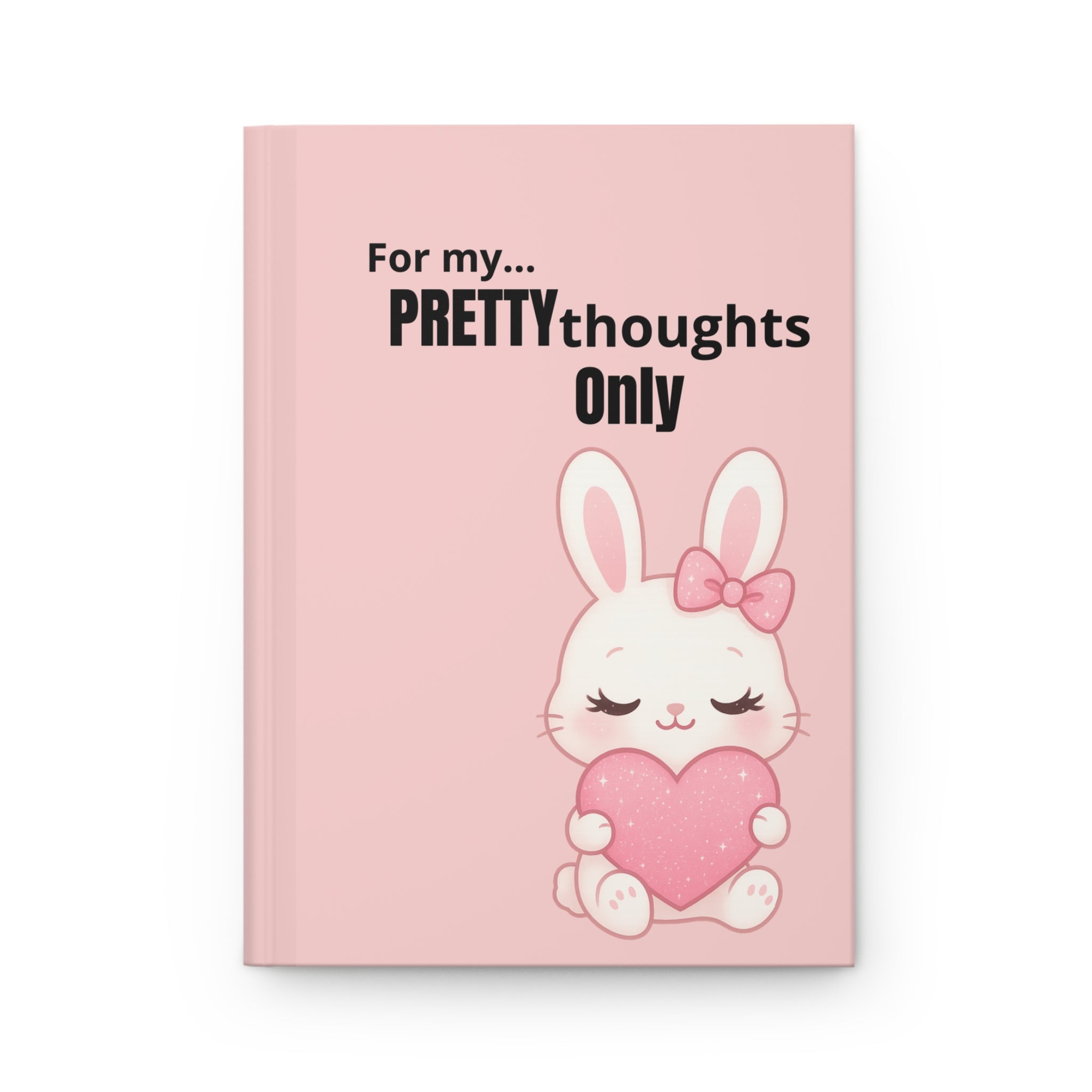 Pretty Thoughts Only Hardcover Journal — Cute Bunny Hugging Heart