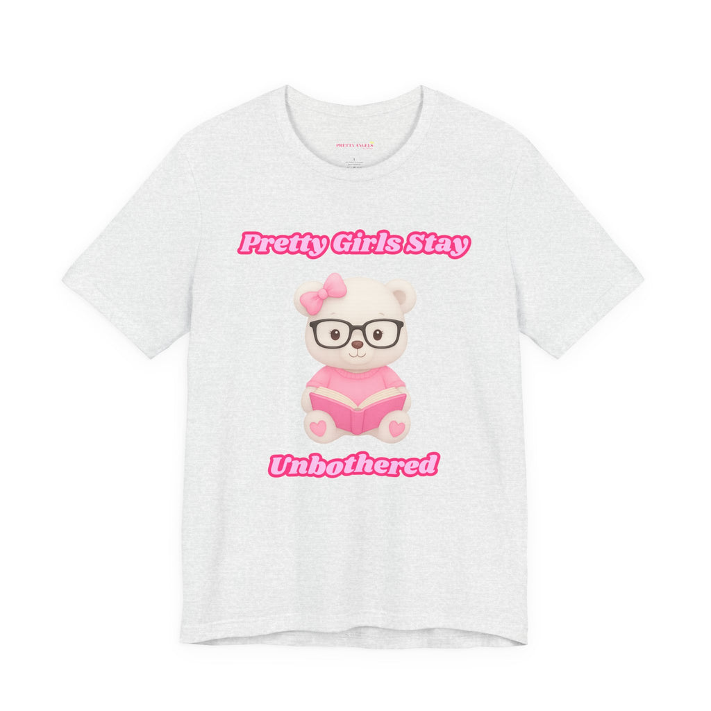 Pretty Girls Stay Unbothered Teddy Bear T-Shirt – Cute Aesthetic Pink Book Tee for Girls | Girly Soft Girl Graphic Tee | Unbothered Baddie Shirt | DTF Print