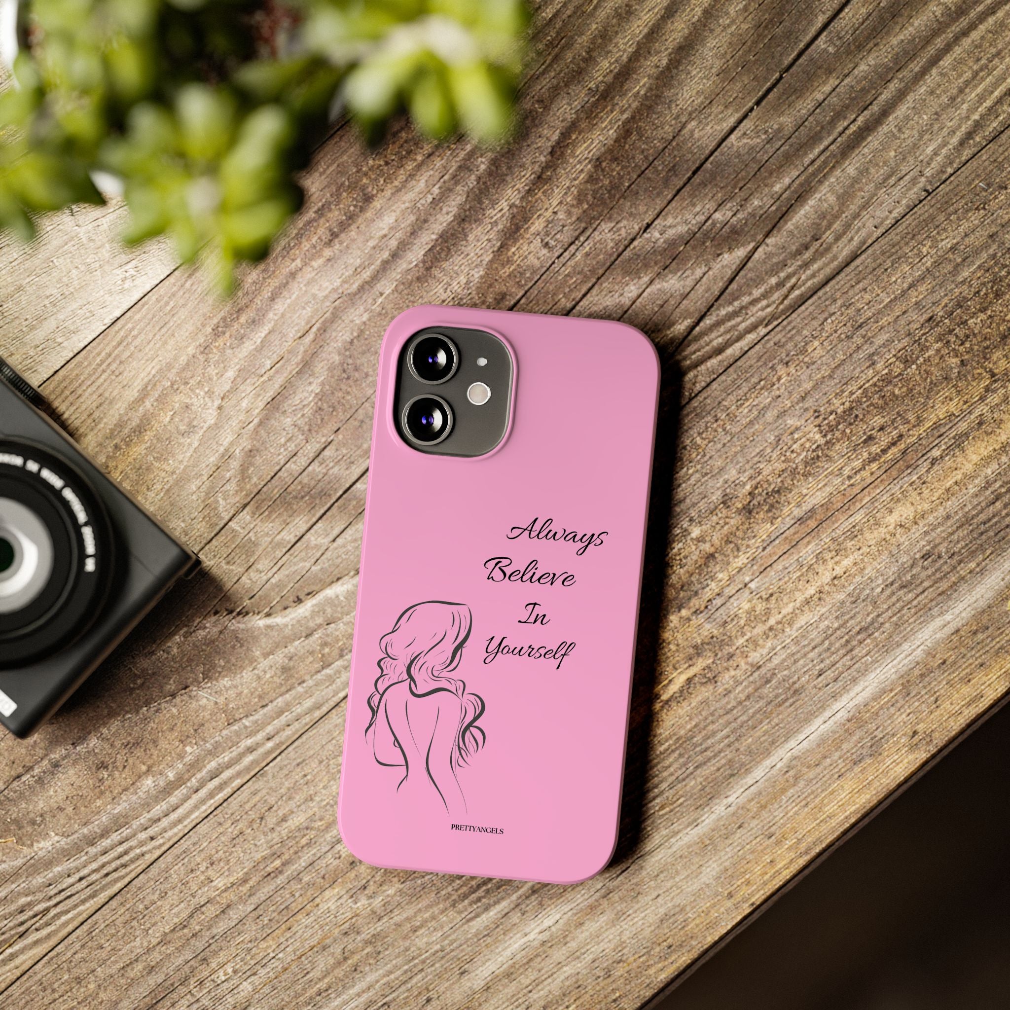 Always Believe In Yourself Phone Case - Light Pink Slim Girly Cover with Baddie Sketch Design for Confident, Feminine Girly Girls