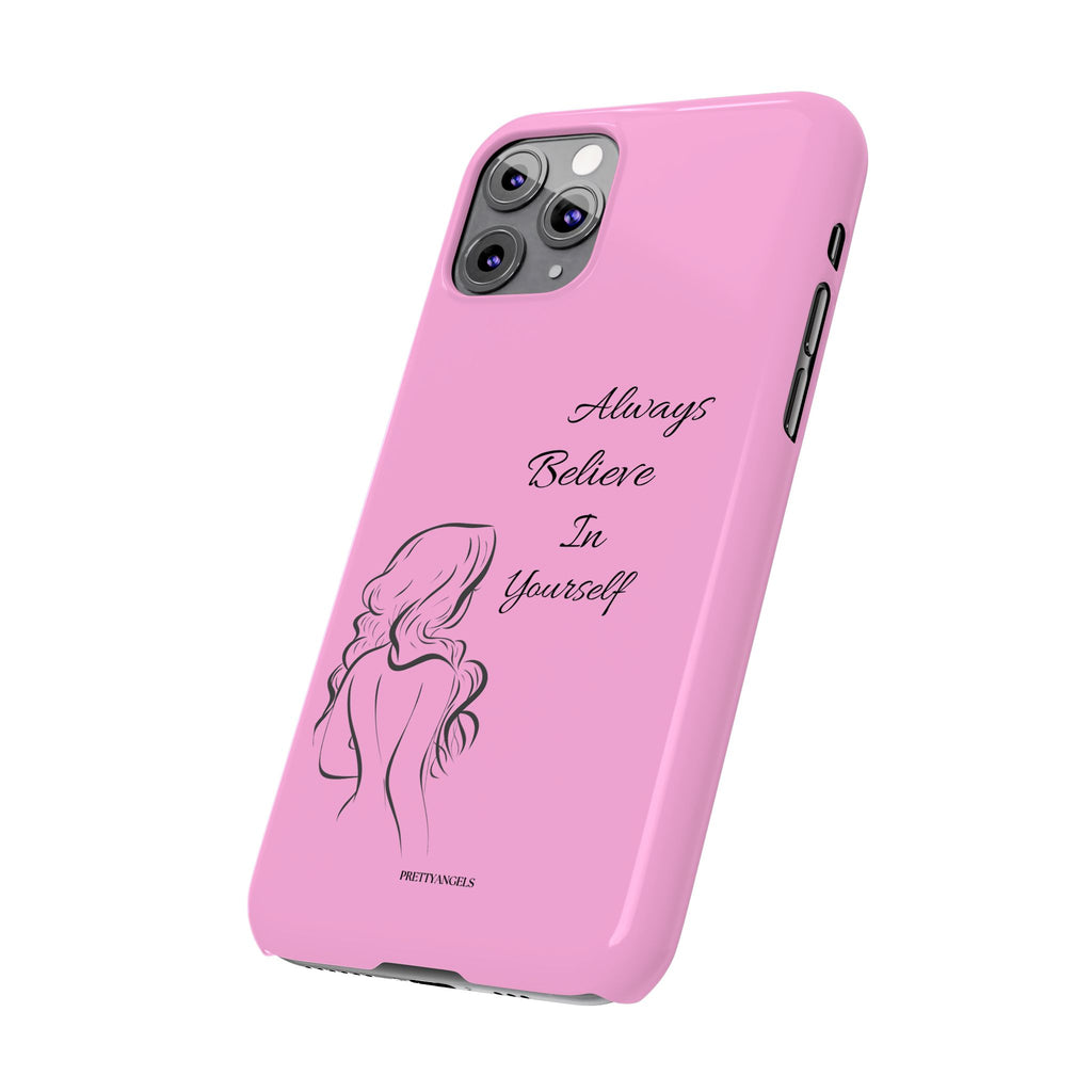 Always Believe In Yourself Phone Case - Light Pink Slim Girly Cover with Baddie Sketch Design for Confident, Feminine Girly Girls