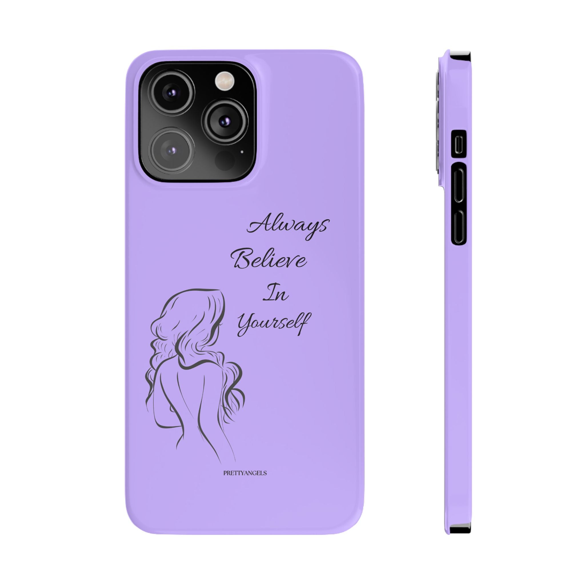 Always Believe in Yourself Phone Case - Lavender Aesthetic Slim Cover with Sketch of Baddie Girl for Confident, Empowered Girls
