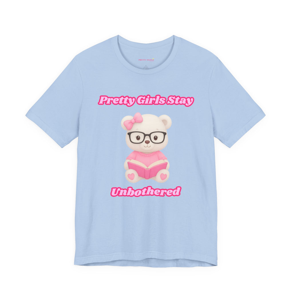 Pretty Girls Stay Unbothered Teddy Bear T-Shirt – Cute Aesthetic Pink Book Tee for Girls | Girly Soft Girl Graphic Tee | Unbothered Baddie Shirt | DTF Print