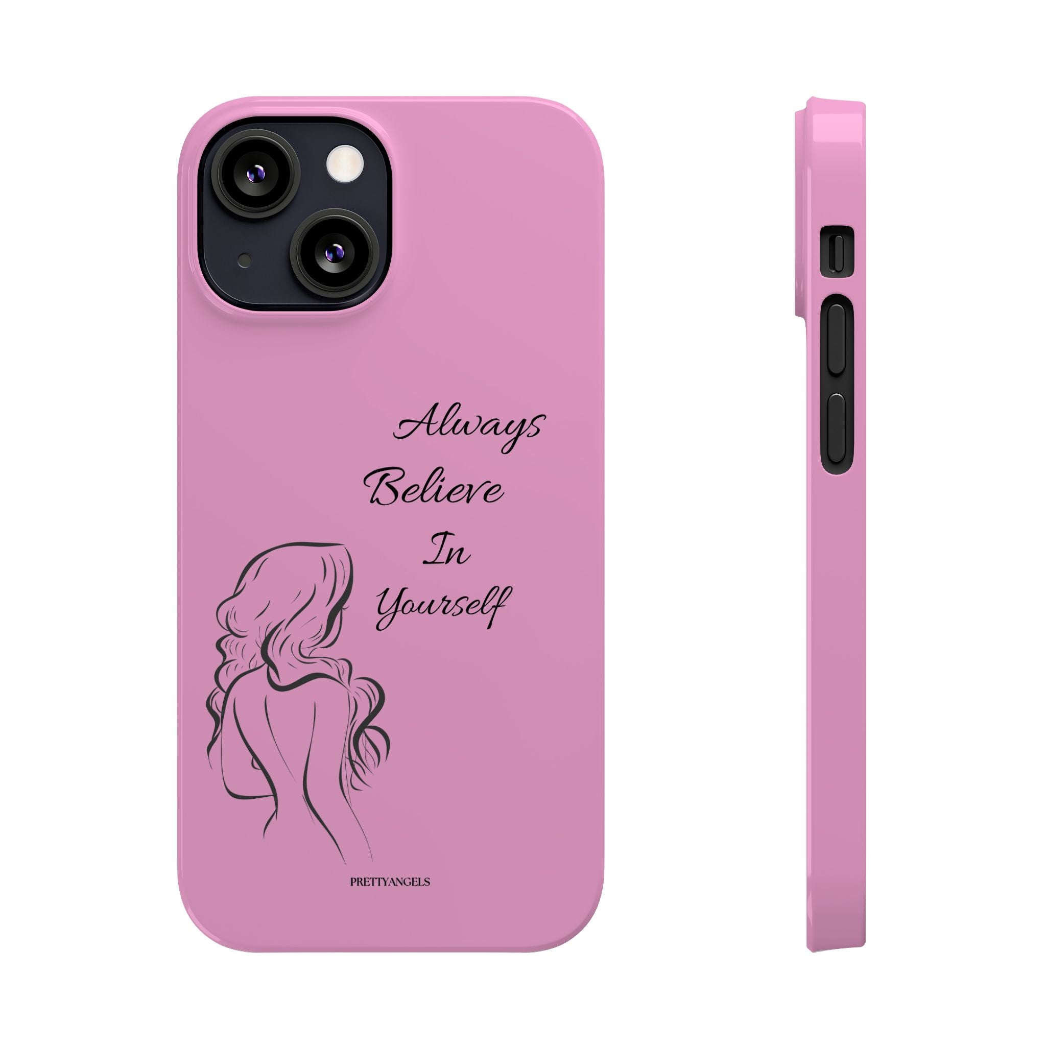 Always Believe In Yourself Phone Case - Light Pink Slim Girly Cover with Baddie Sketch Design for Confident, Feminine Girly Girls