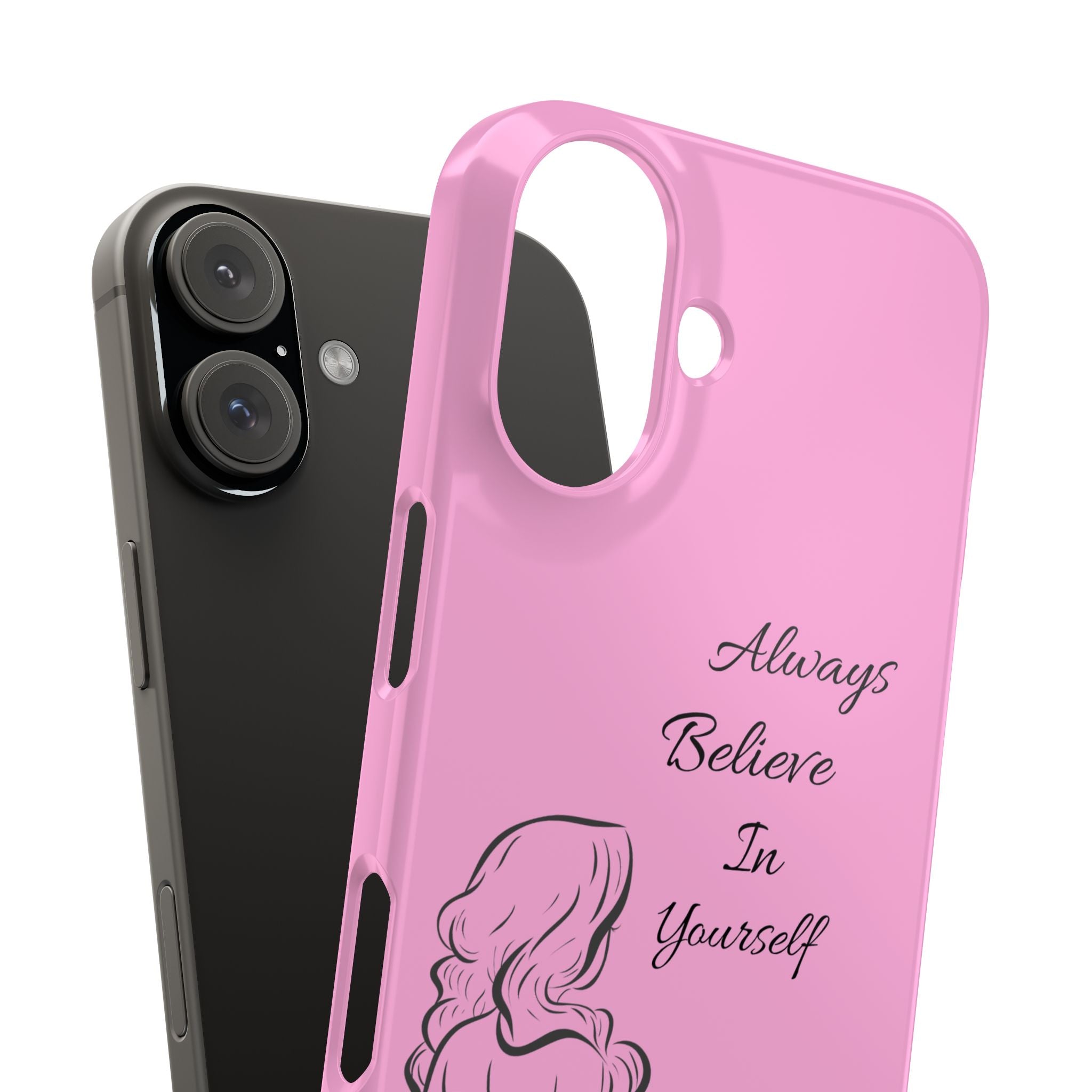 Always Believe In Yourself Phone Case - Light Pink Slim Girly Cover with Baddie Sketch Design for Confident, Feminine Girly Girls