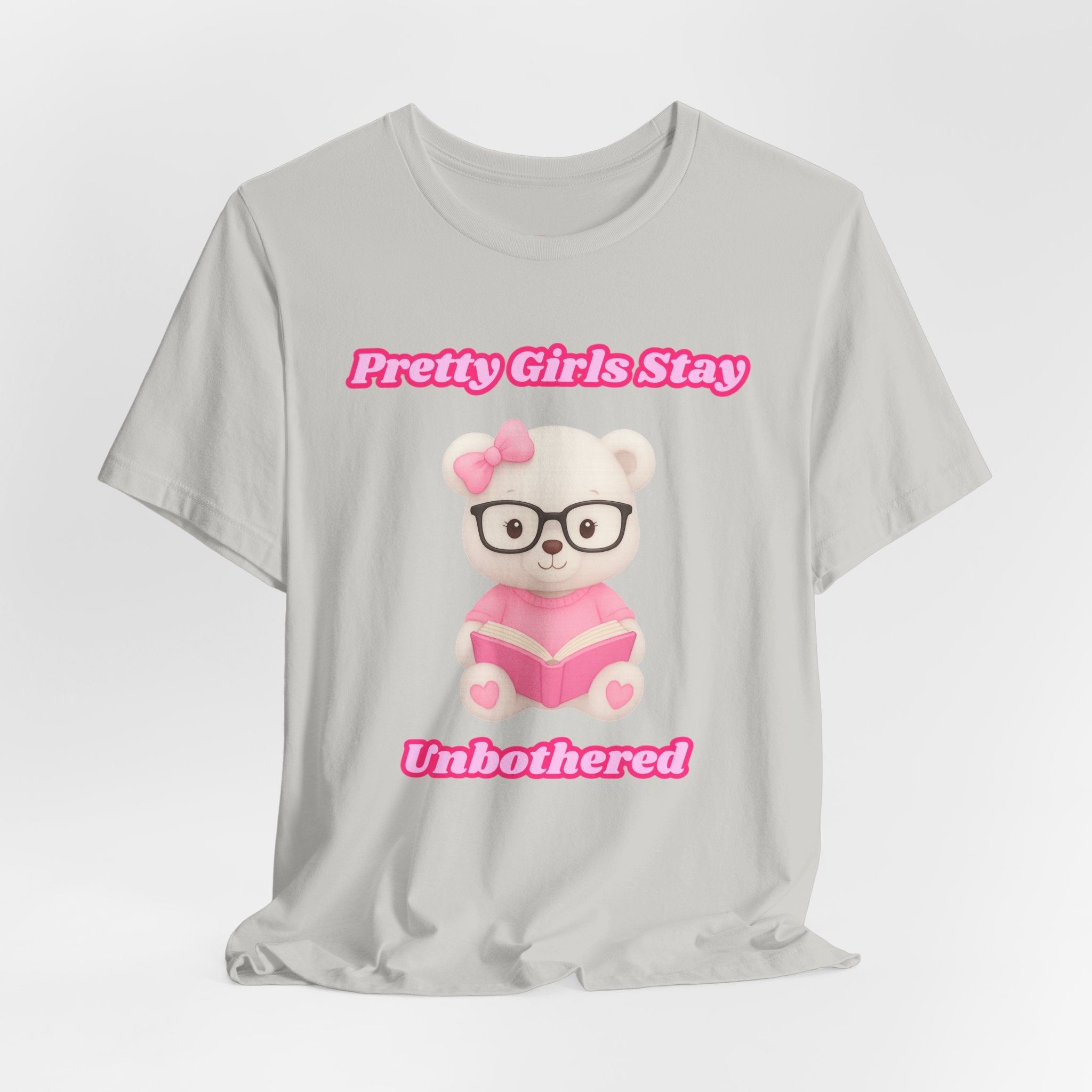 Pretty Girls Stay Unbothered Teddy Bear T-Shirt – Cute Aesthetic Pink Book Tee for Girls | Girly Soft Girl Graphic Tee | Unbothered Baddie Shirt | DTF Print