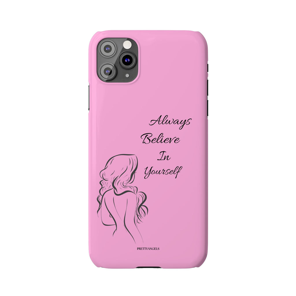 Always Believe In Yourself Phone Case - Light Pink Slim Girly Cover with Baddie Sketch Design for Confident, Feminine Girly Girls