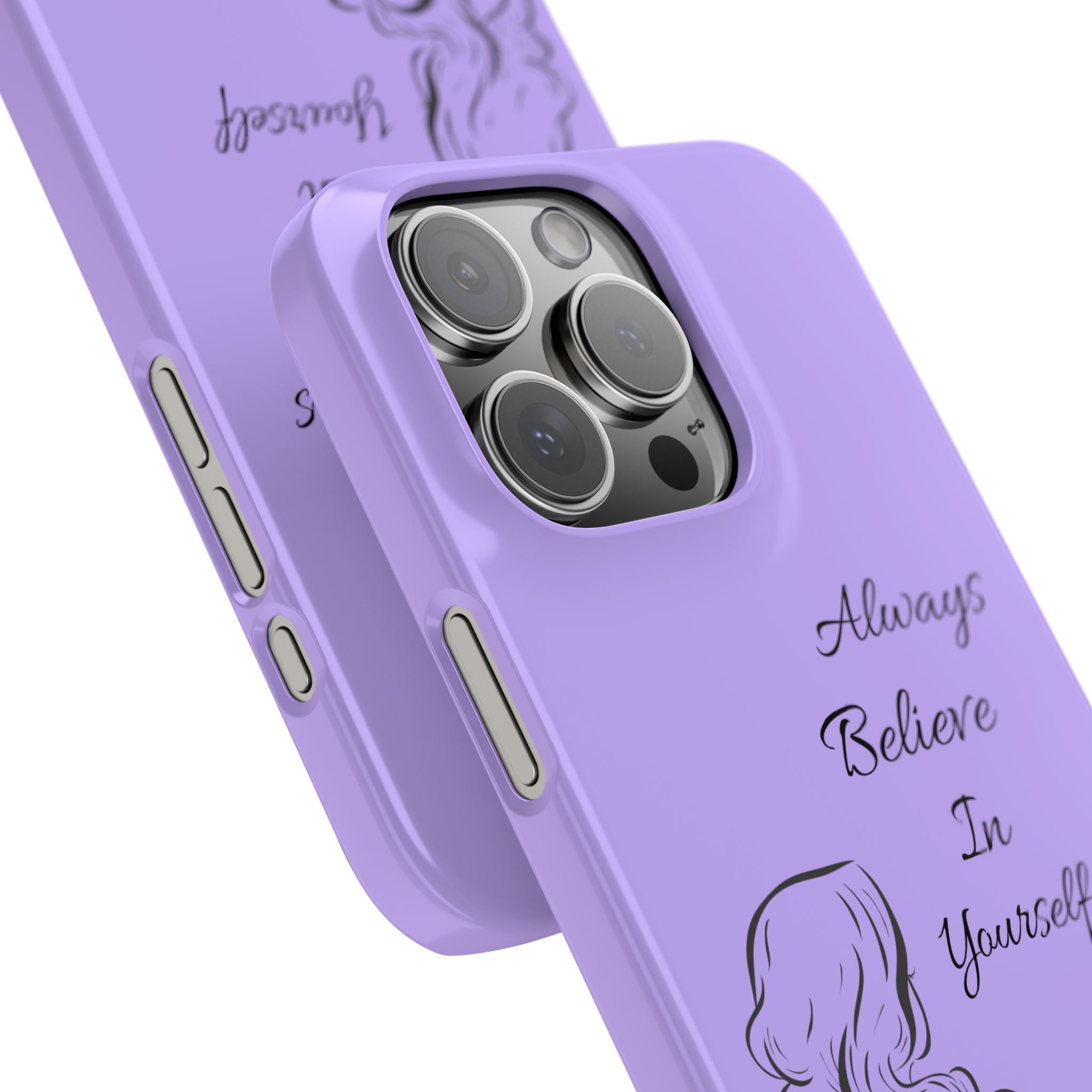 Always Believe in Yourself Phone Case - Lavender Aesthetic Slim Cover with Sketch of Baddie Girl for Confident, Empowered Girls