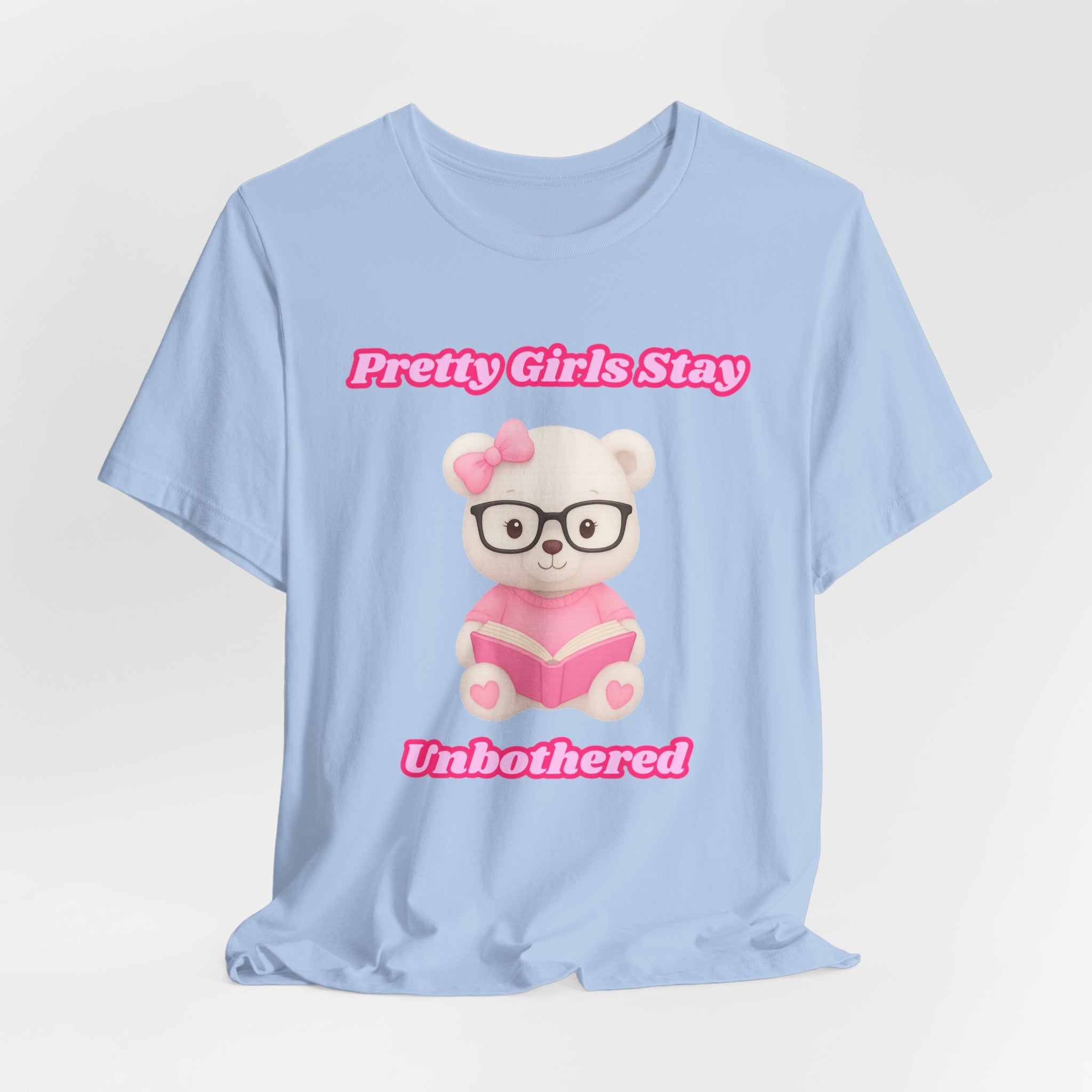 Pretty Girls Stay Unbothered Teddy Bear T-Shirt – Cute Aesthetic Pink Book Tee for Girls | Girly Soft Girl Graphic Tee | Unbothered Baddie Shirt | DTF Print
