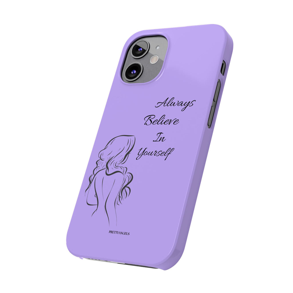 Always Believe in Yourself Phone Case - Lavender Aesthetic Slim Cover with Sketch of Baddie Girl for Confident, Empowered Girls