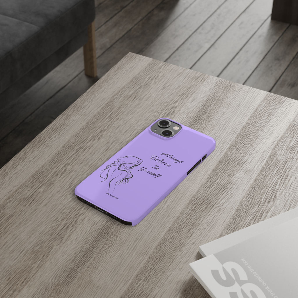 Always Believe in Yourself Phone Case - Lavender Aesthetic Slim Cover with Sketch of Baddie Girl for Confident, Empowered Girls