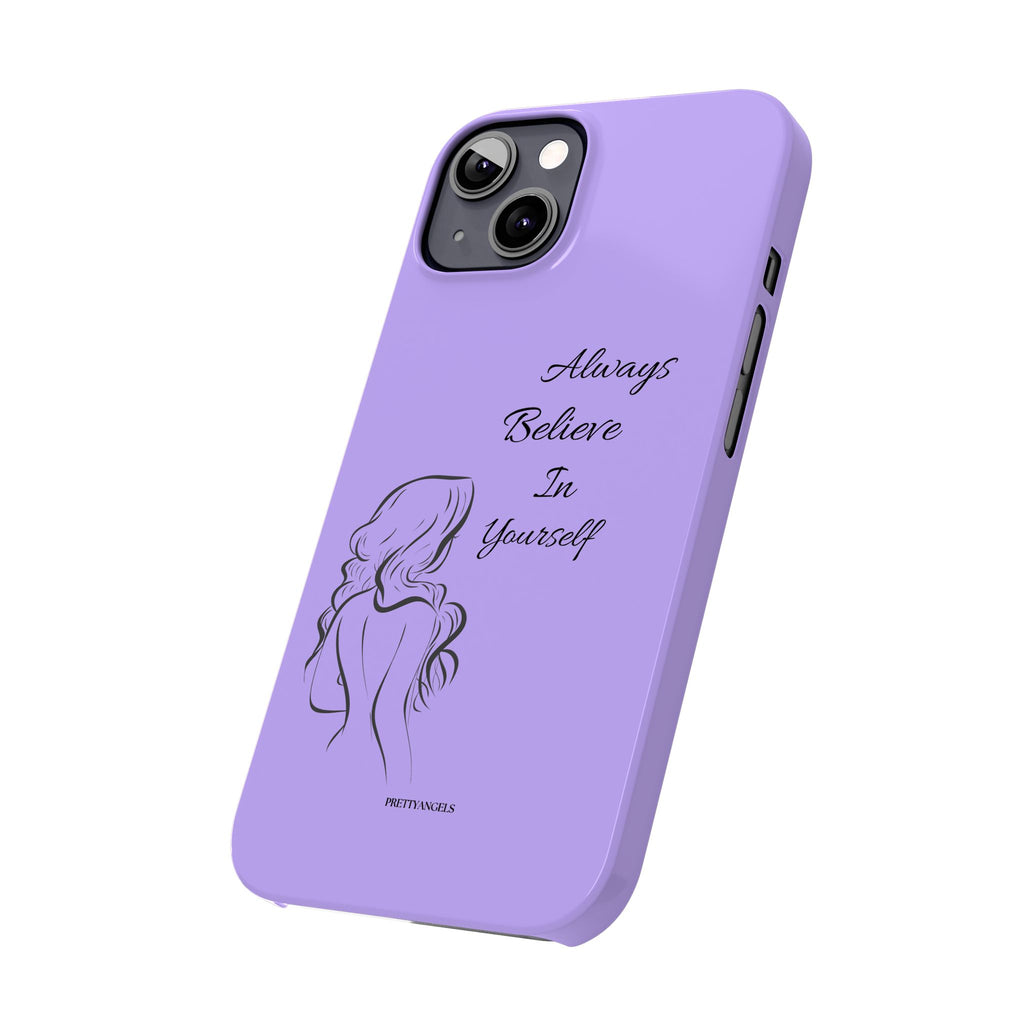 Always Believe in Yourself Phone Case - Lavender Aesthetic Slim Cover with Sketch of Baddie Girl for Confident, Empowered Girls