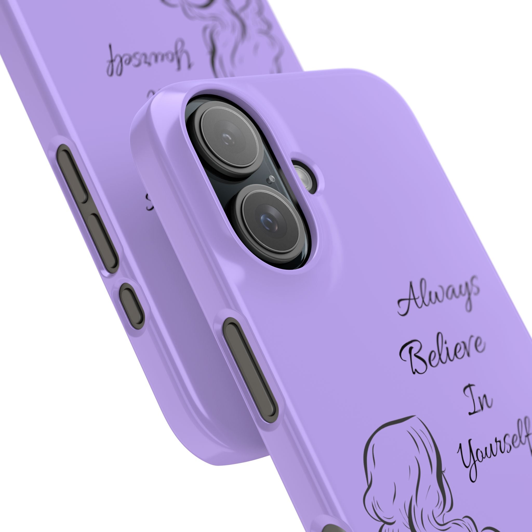 Always Believe in Yourself Phone Case - Lavender Aesthetic Slim Cover with Sketch of Baddie Girl for Confident, Empowered Girls