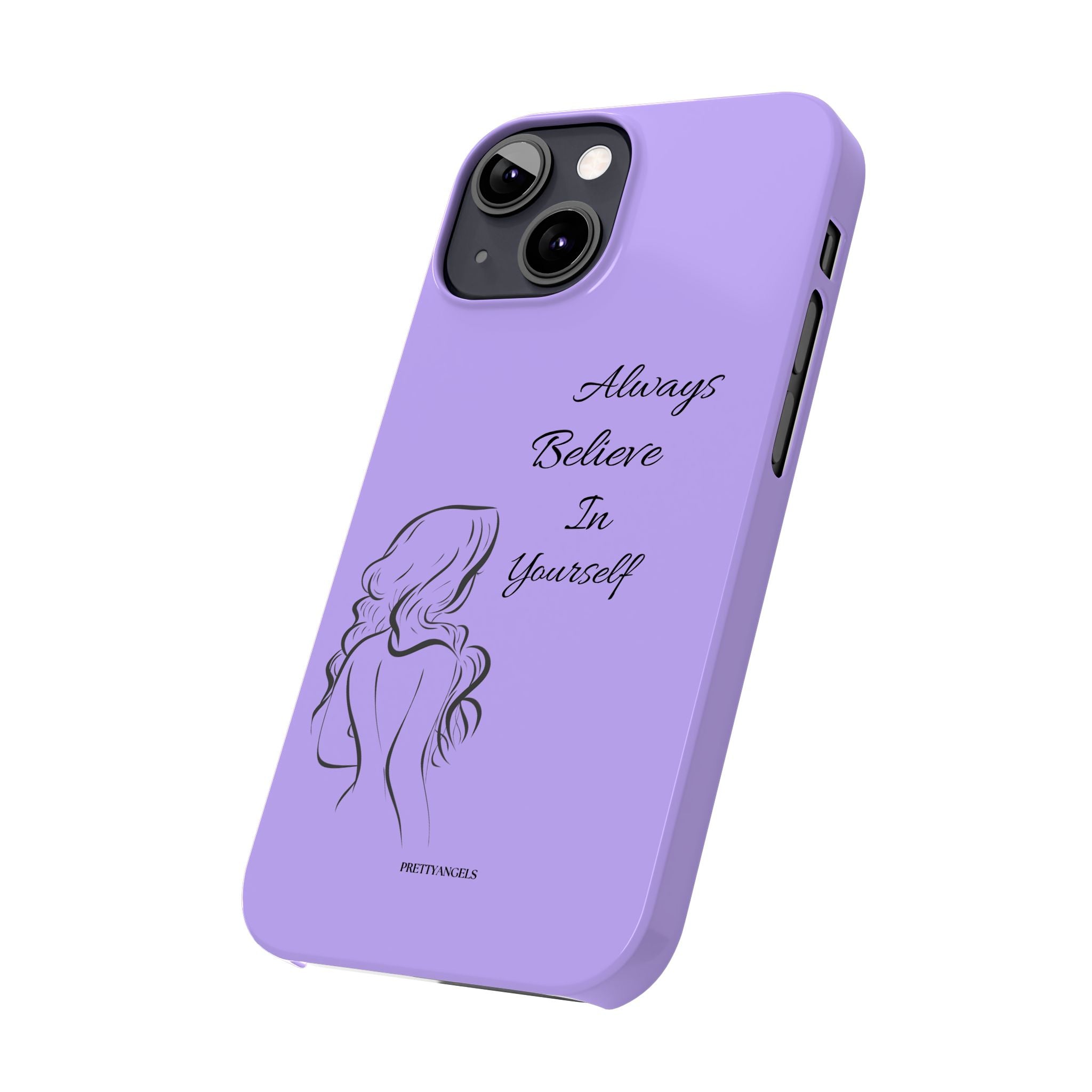 Always Believe in Yourself Phone Case - Lavender Aesthetic Slim Cover with Sketch of Baddie Girl for Confident, Empowered Girls