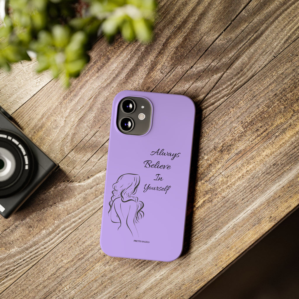 Always Believe in Yourself Phone Case - Lavender Aesthetic Slim Cover with Sketch of Baddie Girl for Confident, Empowered Girls