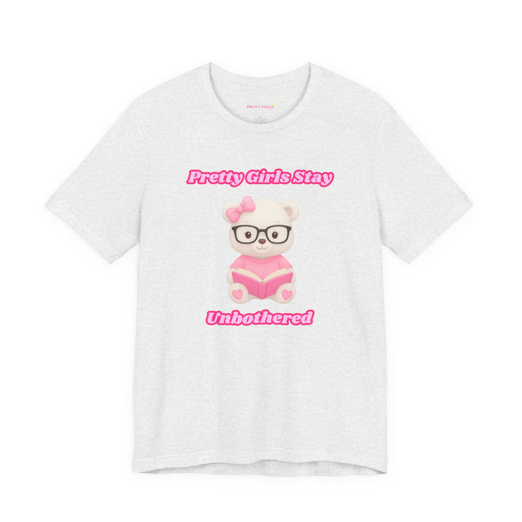 Pretty Girls Stay Unbothered Teddy Bear T-Shirt – Cute Aesthetic Pink Book Tee for Girls | Girly Soft Girl Graphic Tee | Unbothered Baddie Shirt | DTF Print