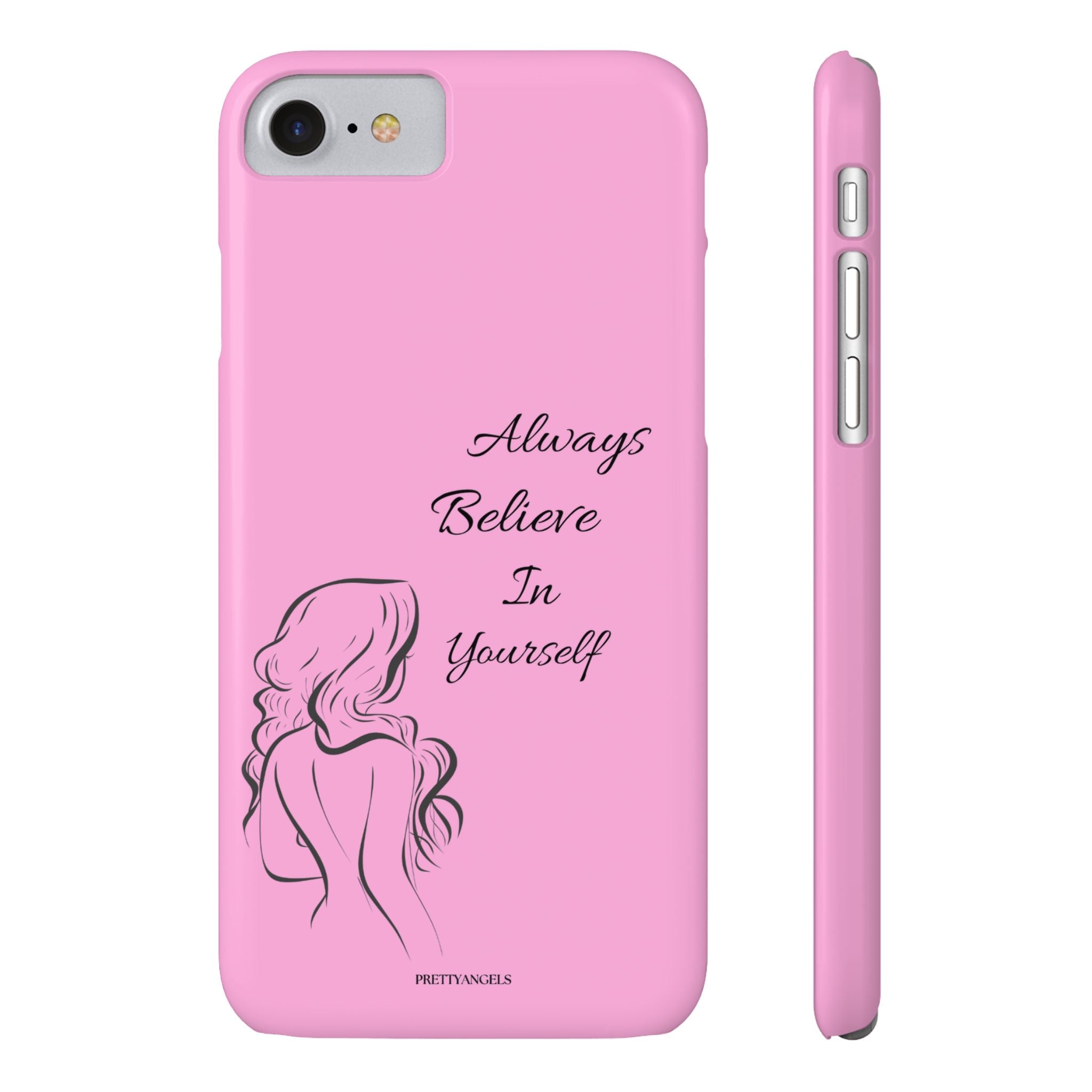 Always Believe In Yourself Phone Case - Light Pink Slim Girly Cover with Baddie Sketch Design for Confident, Feminine Girly Girls