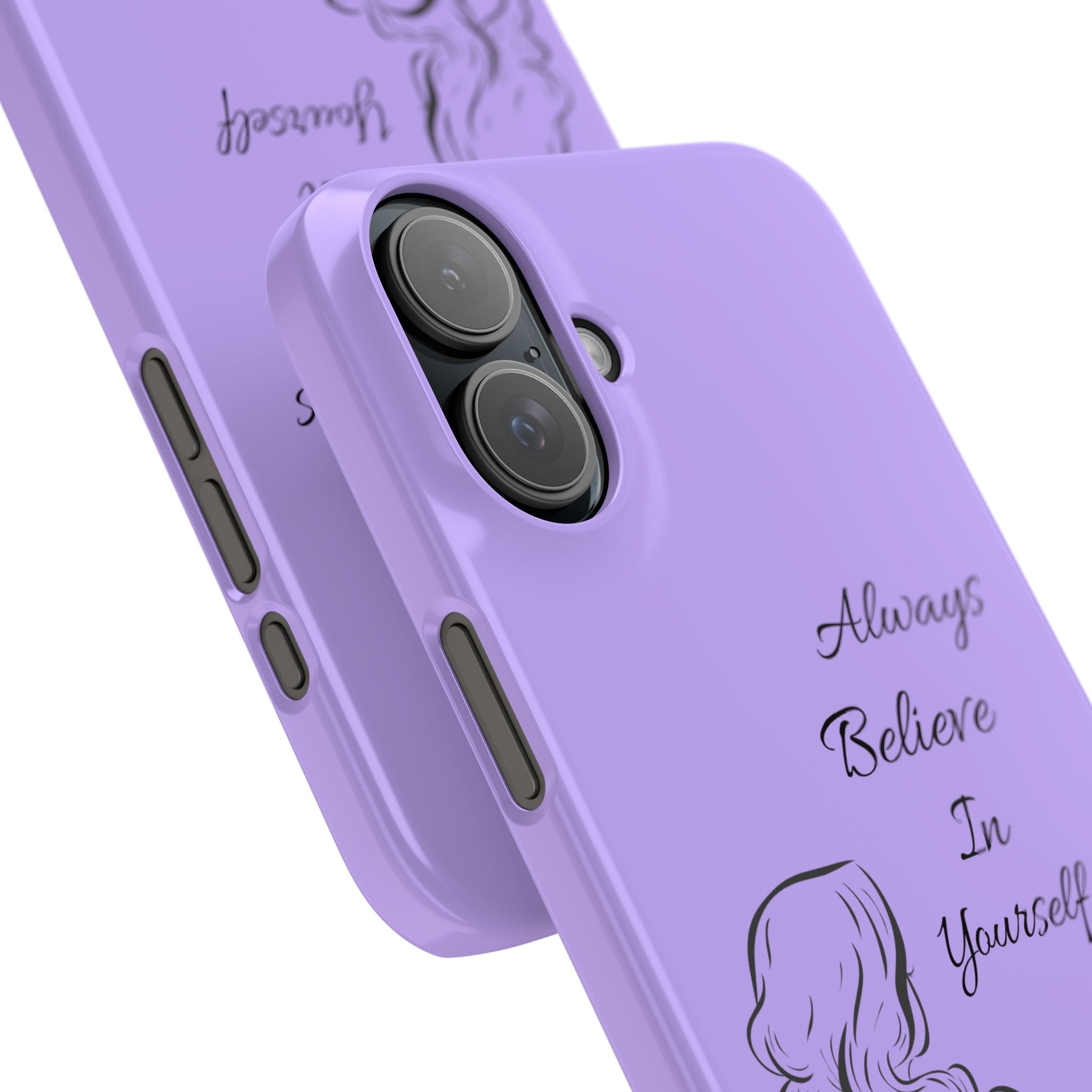 Always Believe in Yourself Phone Case - Lavender Aesthetic Slim Cover with Sketch of Baddie Girl for Confident, Empowered Girls