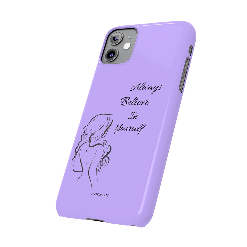 Always Believe in Yourself Phone Case - Lavender Aesthetic Slim Cover with Sketch of Baddie Girl for Confident, Empowered Girls