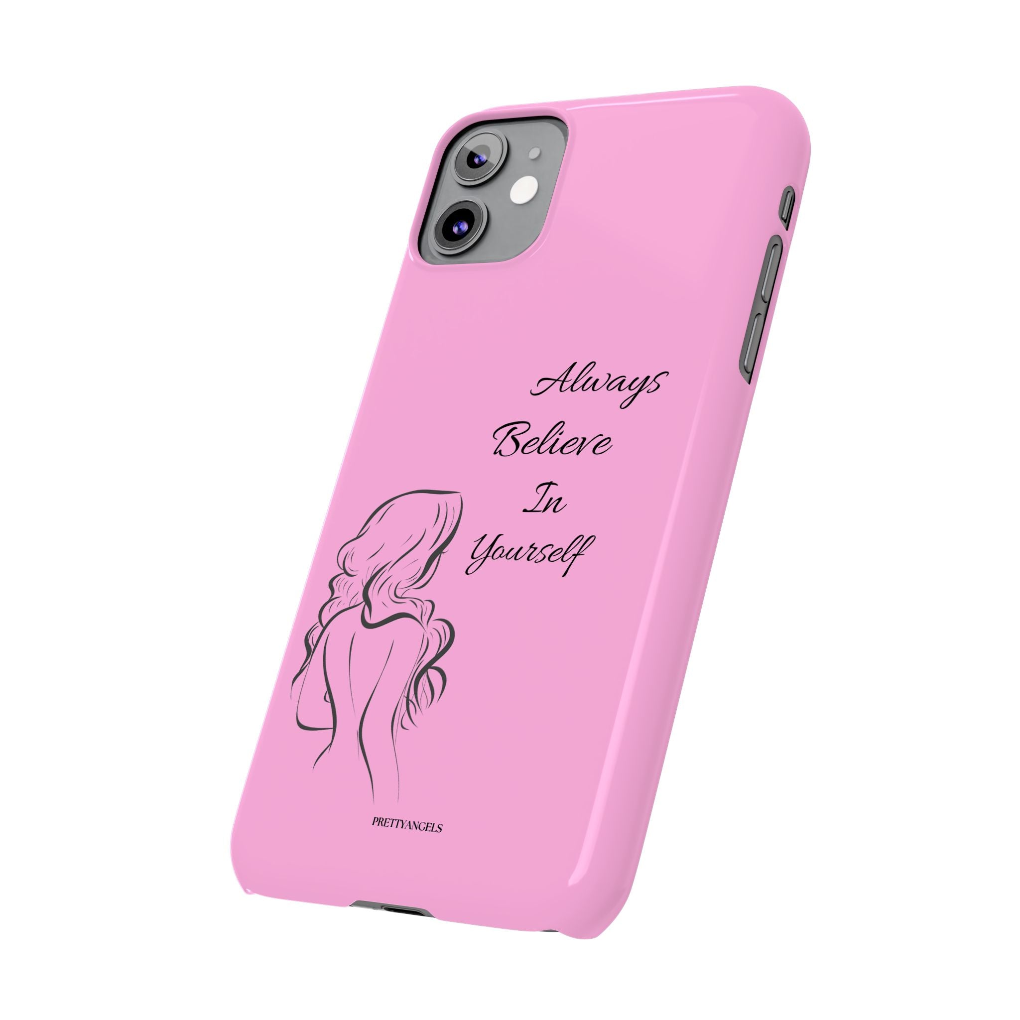 Always Believe In Yourself Phone Case - Light Pink Slim Girly Cover with Baddie Sketch Design for Confident, Feminine Girly Girls