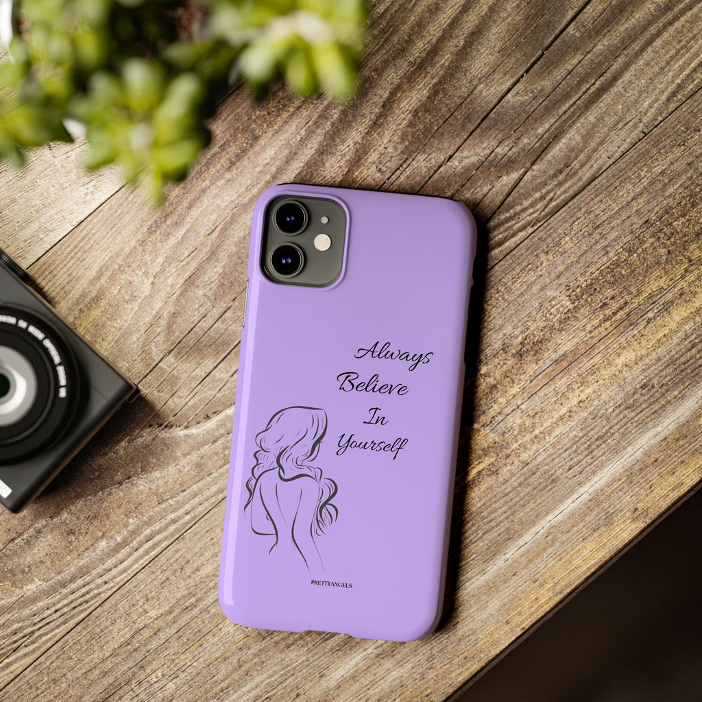 Always Believe in Yourself Phone Case - Lavender Aesthetic Slim Cover with Sketch of Baddie Girl for Confident, Empowered Girls