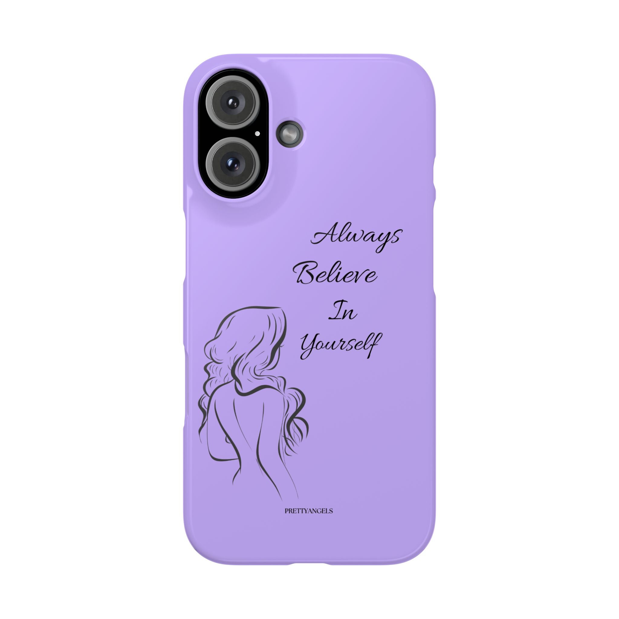 Always Believe in Yourself Phone Case - Lavender Aesthetic Slim Cover with Sketch of Baddie Girl for Confident, Empowered Girls