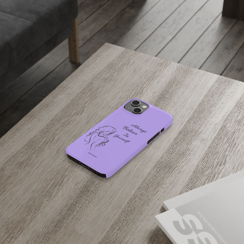 Always Believe in Yourself Phone Case - Lavender Aesthetic Slim Cover with Sketch of Baddie Girl for Confident, Empowered Girls