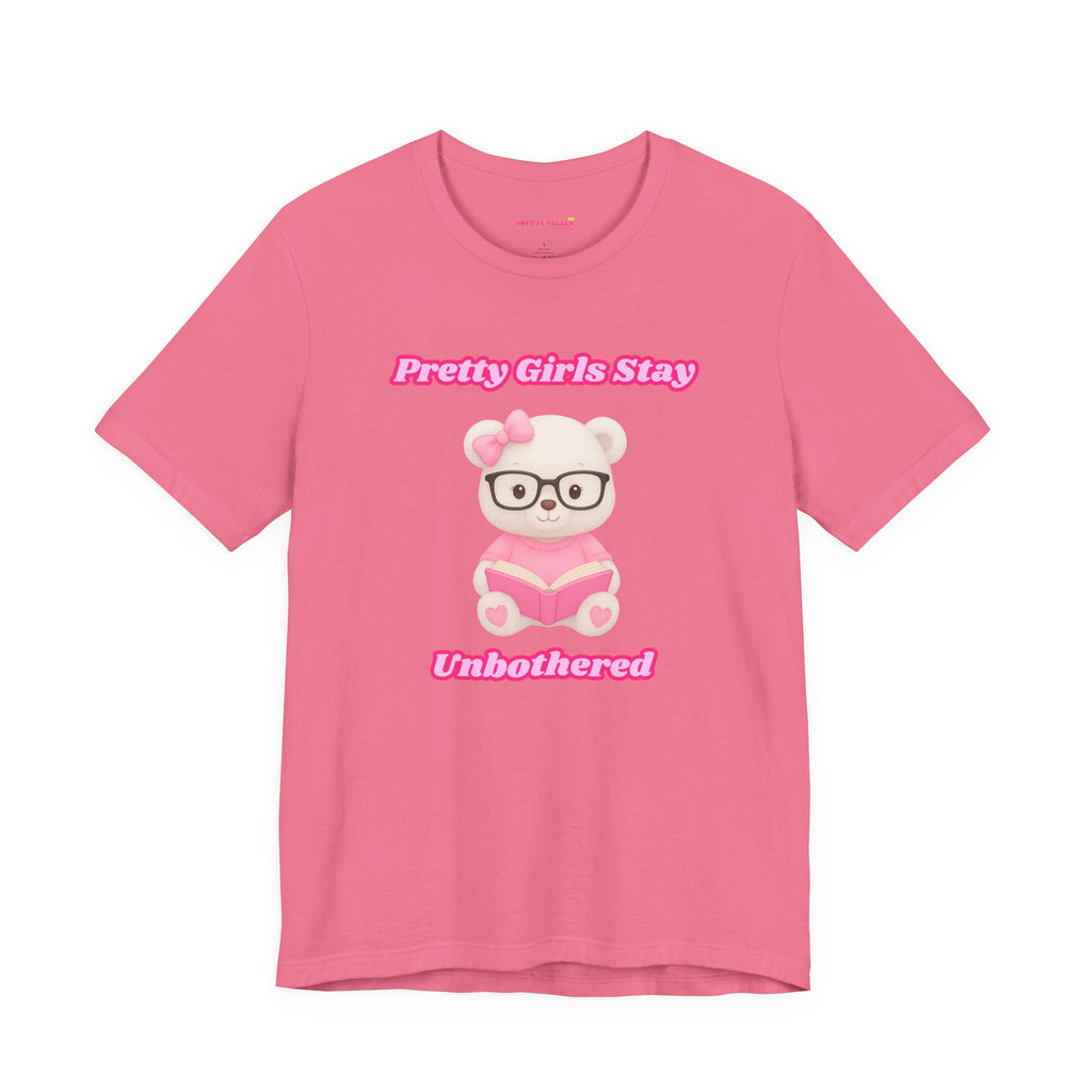 Pretty Girls Stay Unbothered Teddy Bear T-Shirt – Cute Aesthetic Pink Book Tee for Girls | Girly Soft Girl Graphic Tee | Unbothered Baddie Shirt | DTF Print