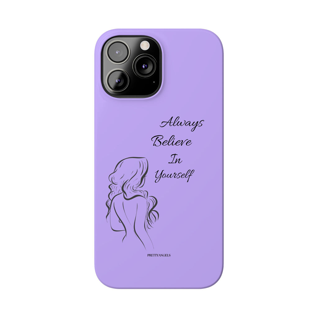 Always Believe in Yourself Phone Case - Lavender Aesthetic Slim Cover with Sketch of Baddie Girl for Confident, Empowered Girls