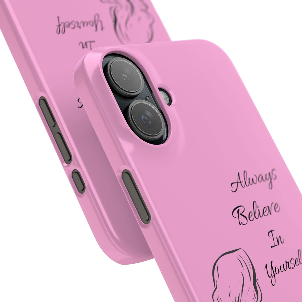 Always Believe In Yourself Phone Case - Light Pink Slim Girly Cover with Baddie Sketch Design for Confident, Feminine Girly Girls