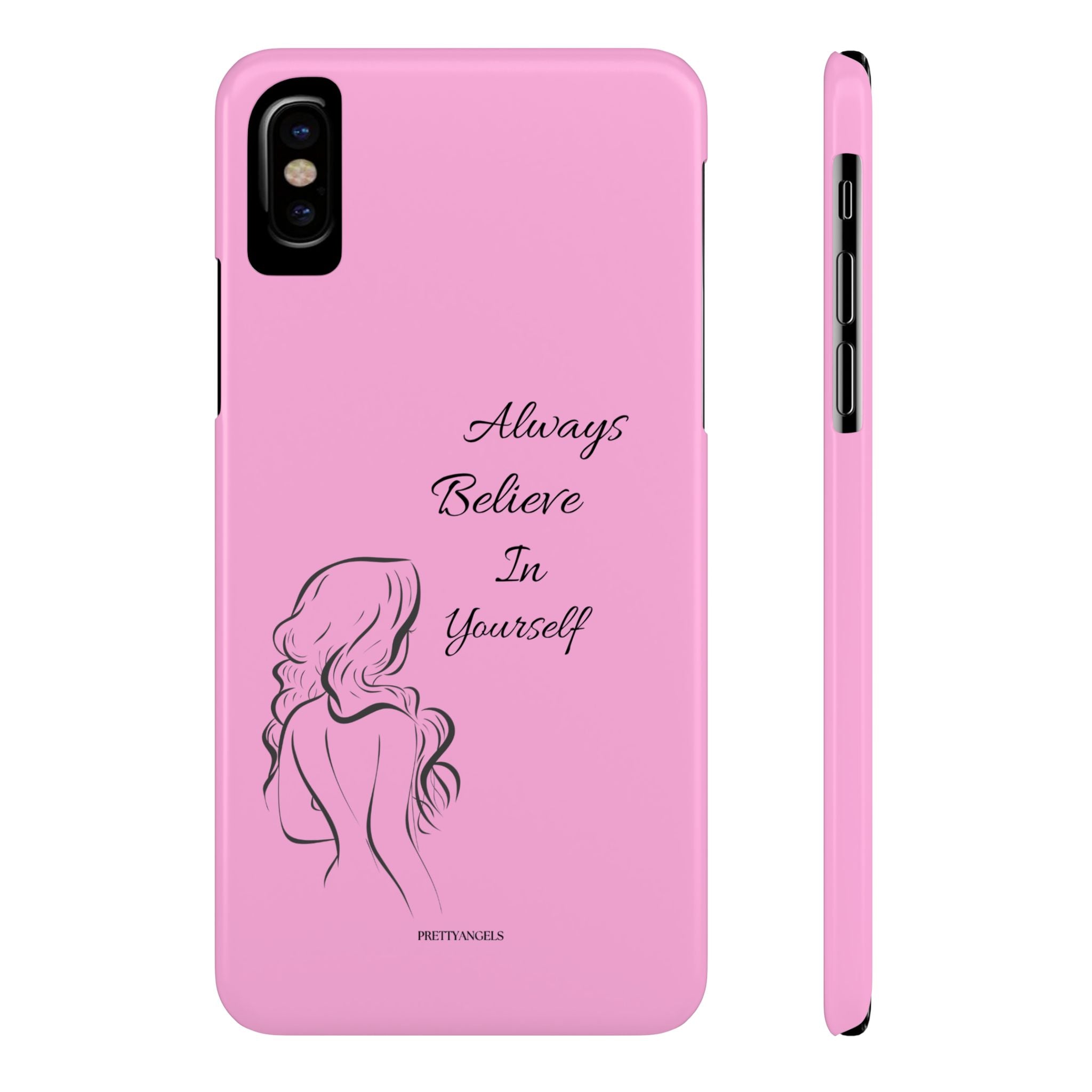 Always Believe In Yourself Phone Case - Light Pink Slim Girly Cover with Baddie Sketch Design for Confident, Feminine Girly Girls