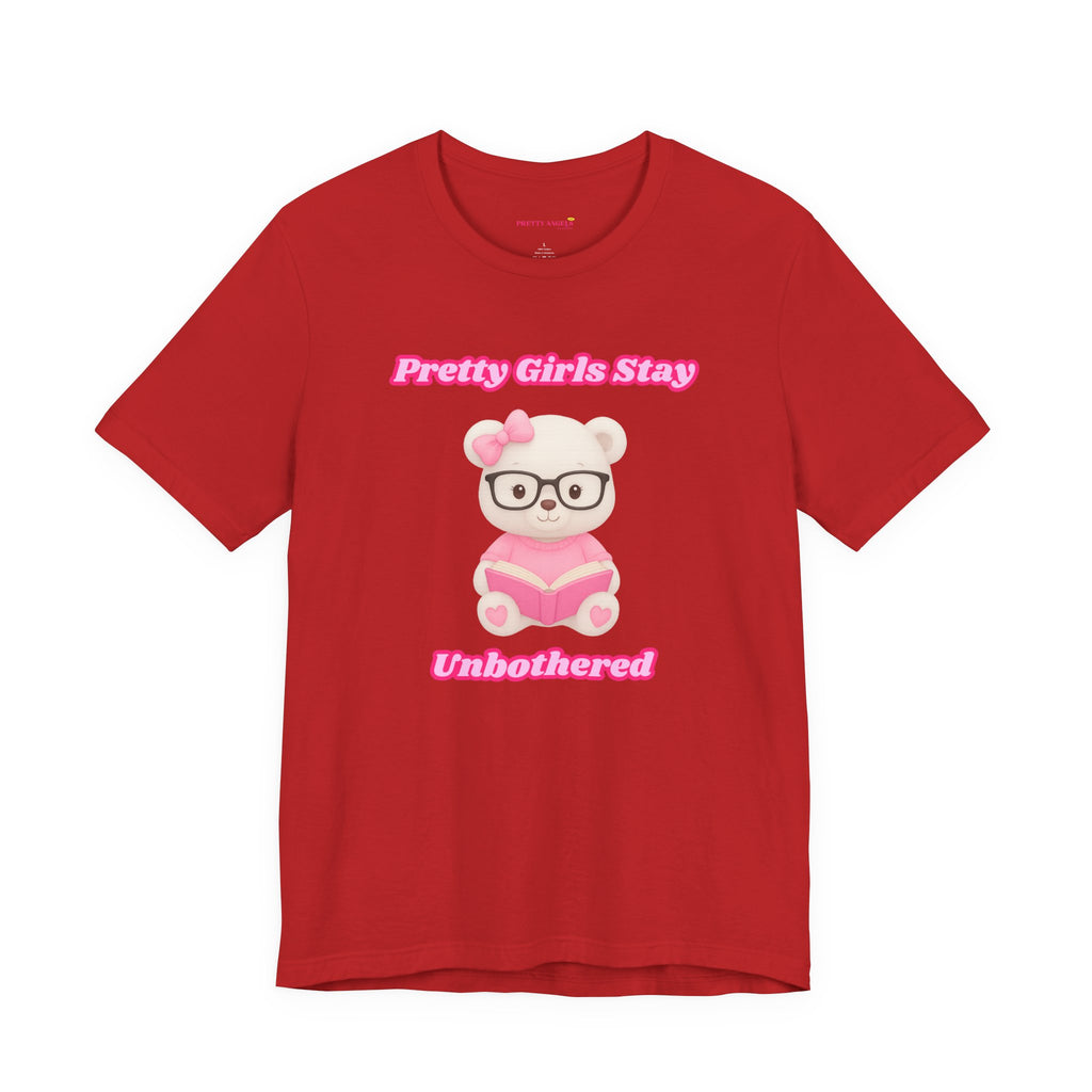 Pretty Girls Stay Unbothered Teddy Bear T-Shirt – Cute Aesthetic Pink Book Tee for Girls | Girly Soft Girl Graphic Tee | Unbothered Baddie Shirt | DTF Print