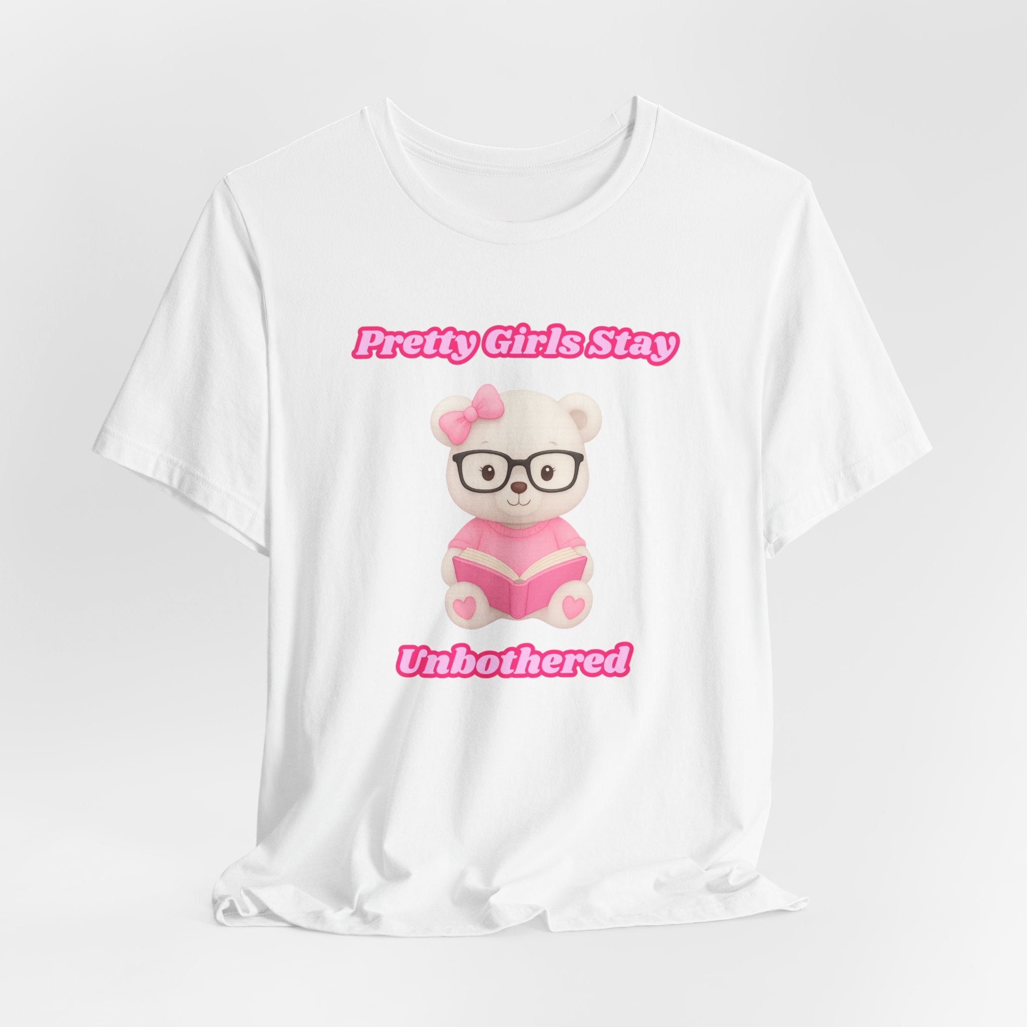 Pretty Girls Stay Unbothered Teddy Bear T-Shirt – Cute Aesthetic Pink Book Tee for Girls | Girly Soft Girl Graphic Tee | Unbothered Baddie Shirt | DTF Print