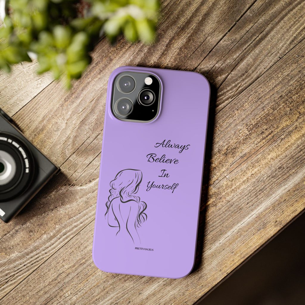 Always Believe in Yourself Phone Case - Lavender Aesthetic Slim Cover with Sketch of Baddie Girl for Confident, Empowered Girls