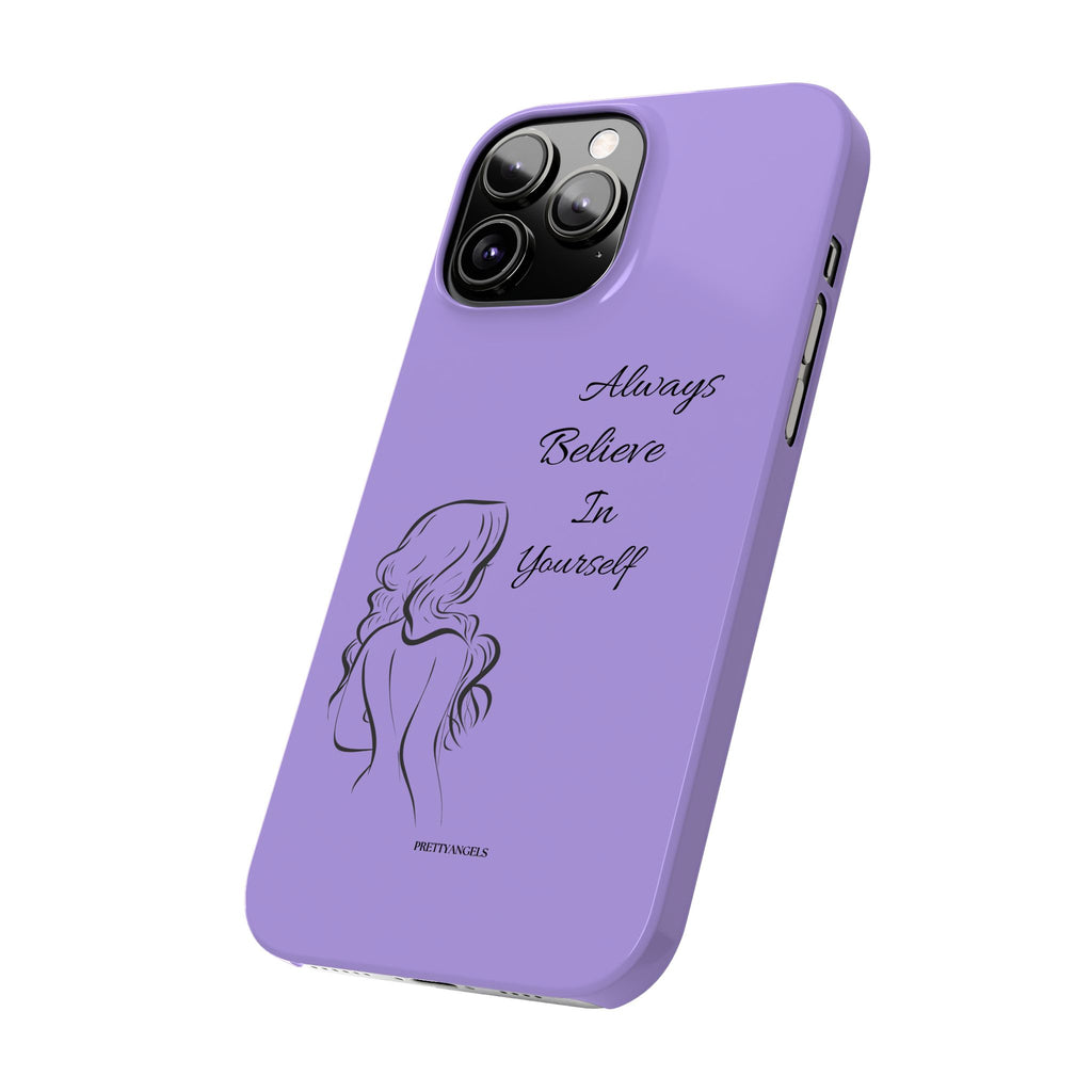 Always Believe in Yourself Phone Case - Lavender Aesthetic Slim Cover with Sketch of Baddie Girl for Confident, Empowered Girls