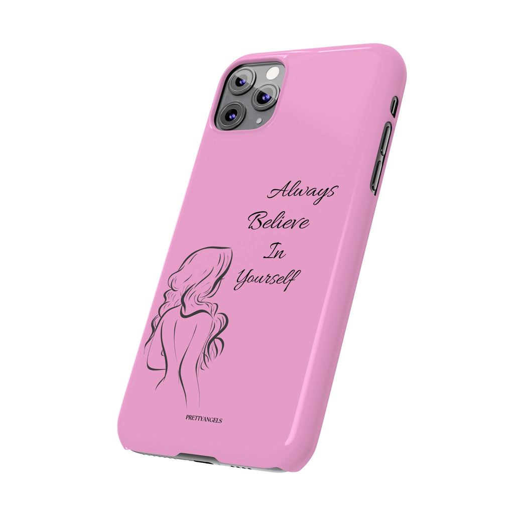 Always Believe In Yourself Phone Case - Light Pink Slim Girly Cover with Baddie Sketch Design for Confident, Feminine Girly Girls