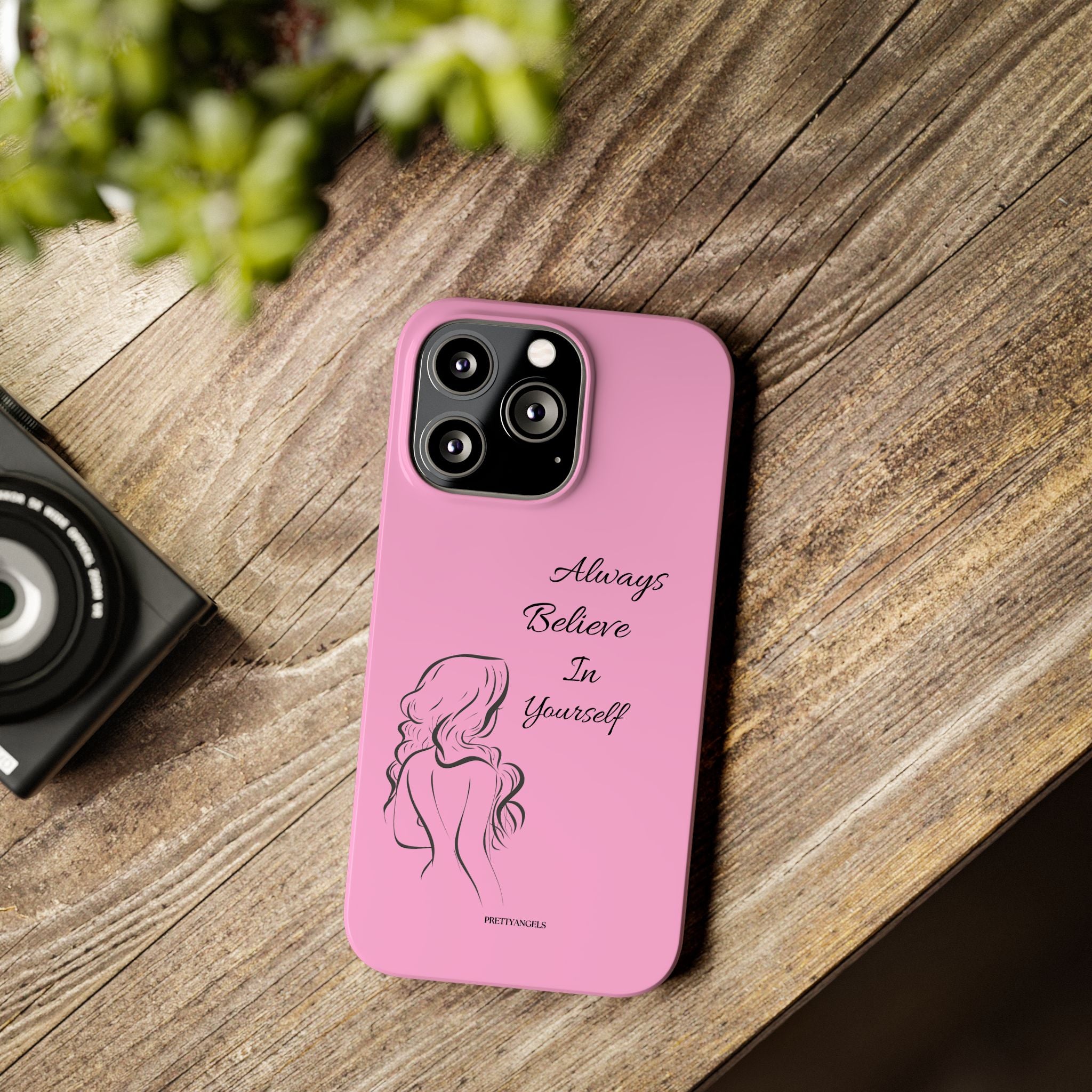 Always Believe In Yourself Phone Case - Light Pink Slim Girly Cover with Baddie Sketch Design for Confident, Feminine Girly Girls