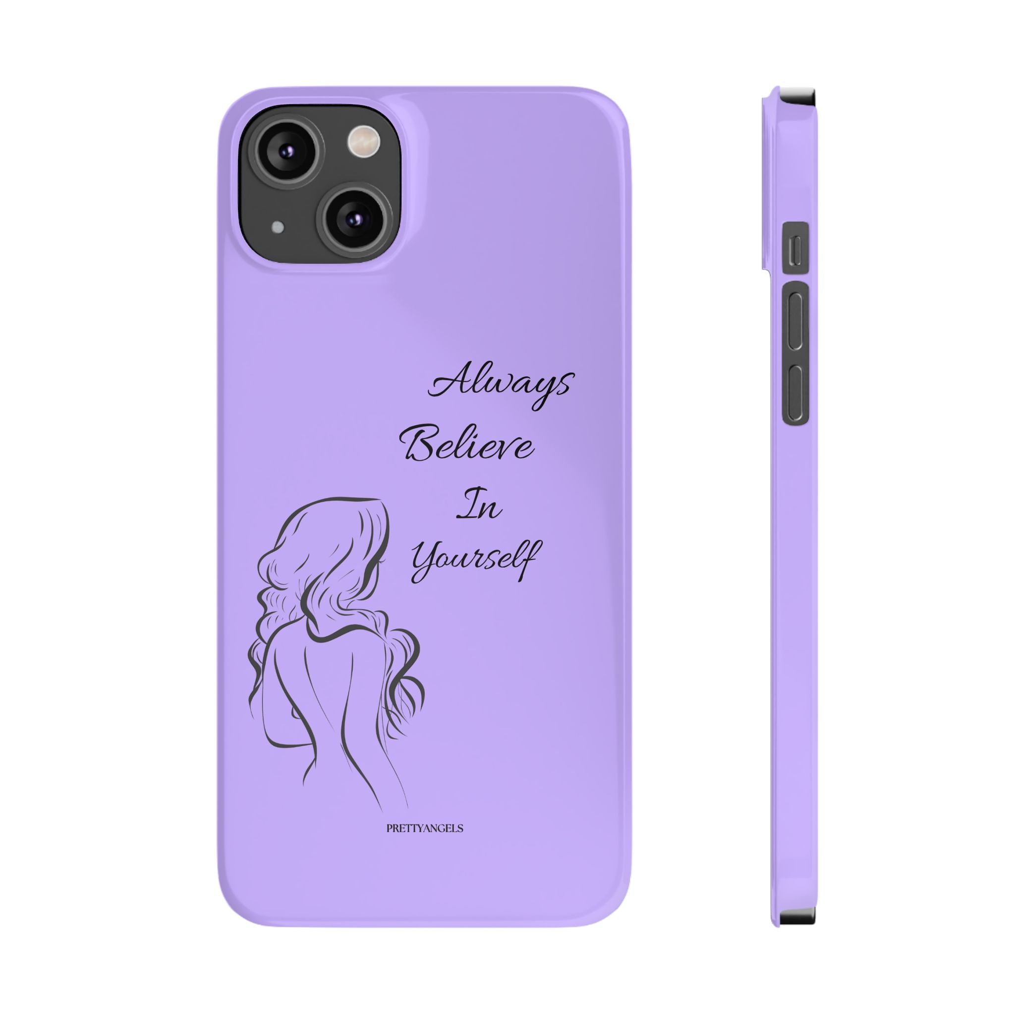 Always Believe in Yourself Phone Case - Lavender Aesthetic Slim Cover with Sketch of Baddie Girl for Confident, Empowered Girls