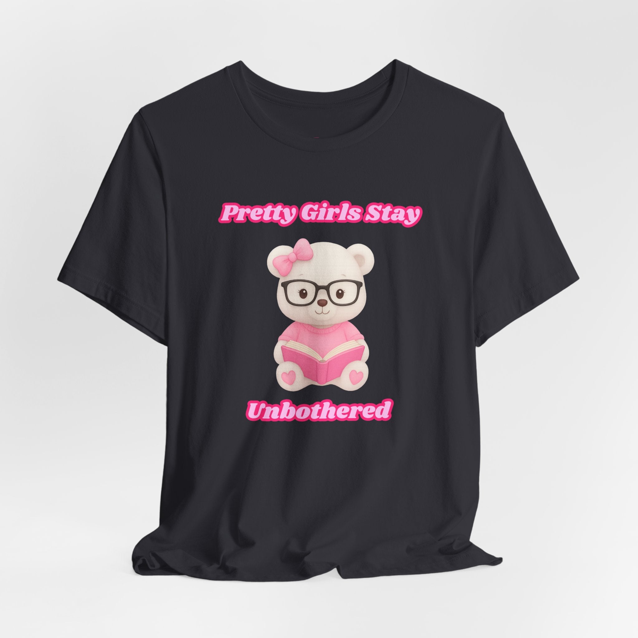 Pretty Girls Stay Unbothered Teddy Bear T-Shirt – Cute Aesthetic Pink Book Tee for Girls | Girly Soft Girl Graphic Tee | Unbothered Baddie Shirt | DTF Print