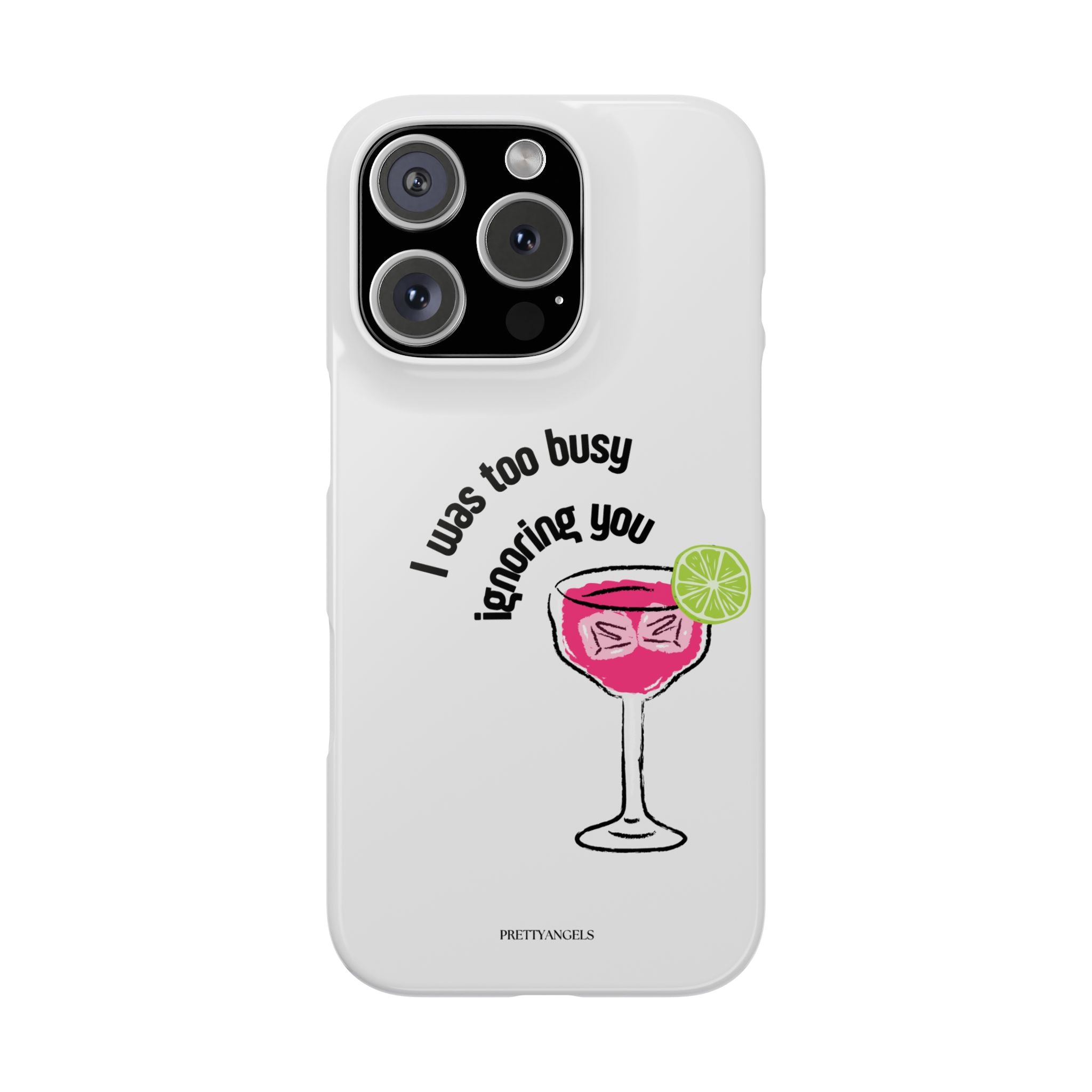 “I was Too Busy Ignoring You White Slim Phone Case - Cute Hot Pink Cocktail Lightweight Protective Cover for Unbothered Girls”