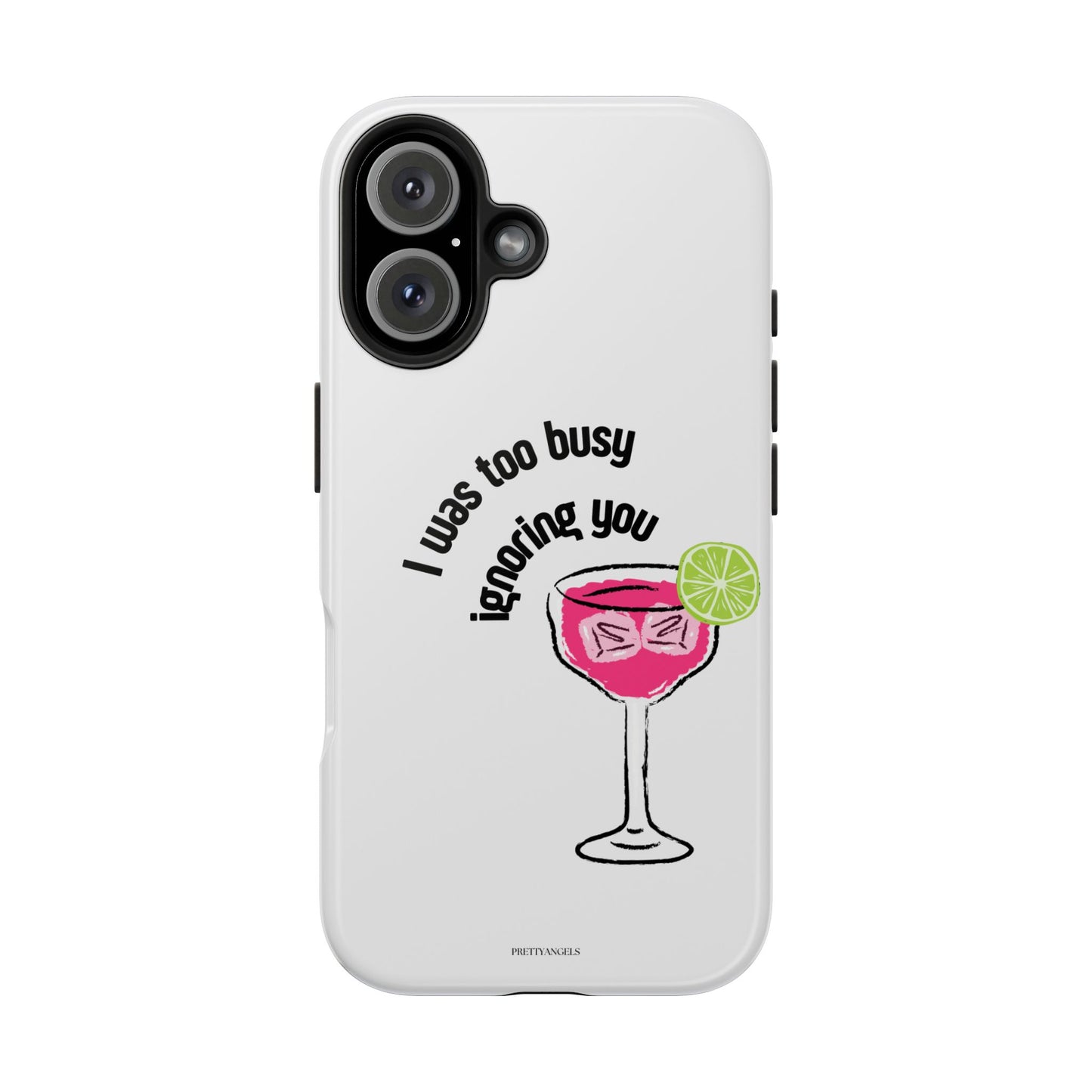 I was too busy ignoring you Phone Case