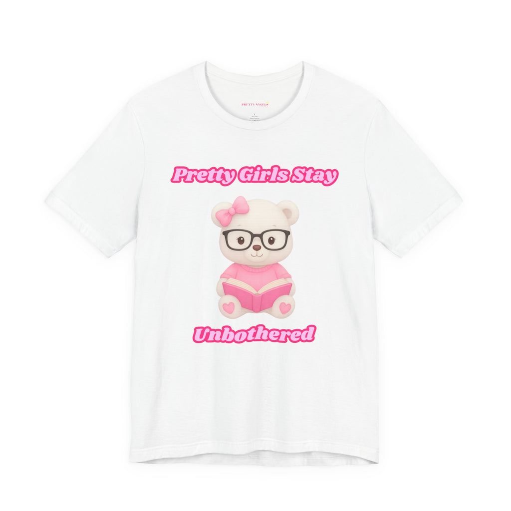 Pretty Girls Stay Unbothered Teddy Bear T-Shirt – Cute Aesthetic Pink Book Tee for Girls | Girly Soft Girl Graphic Tee | Unbothered Baddie Shirt | DTF Print